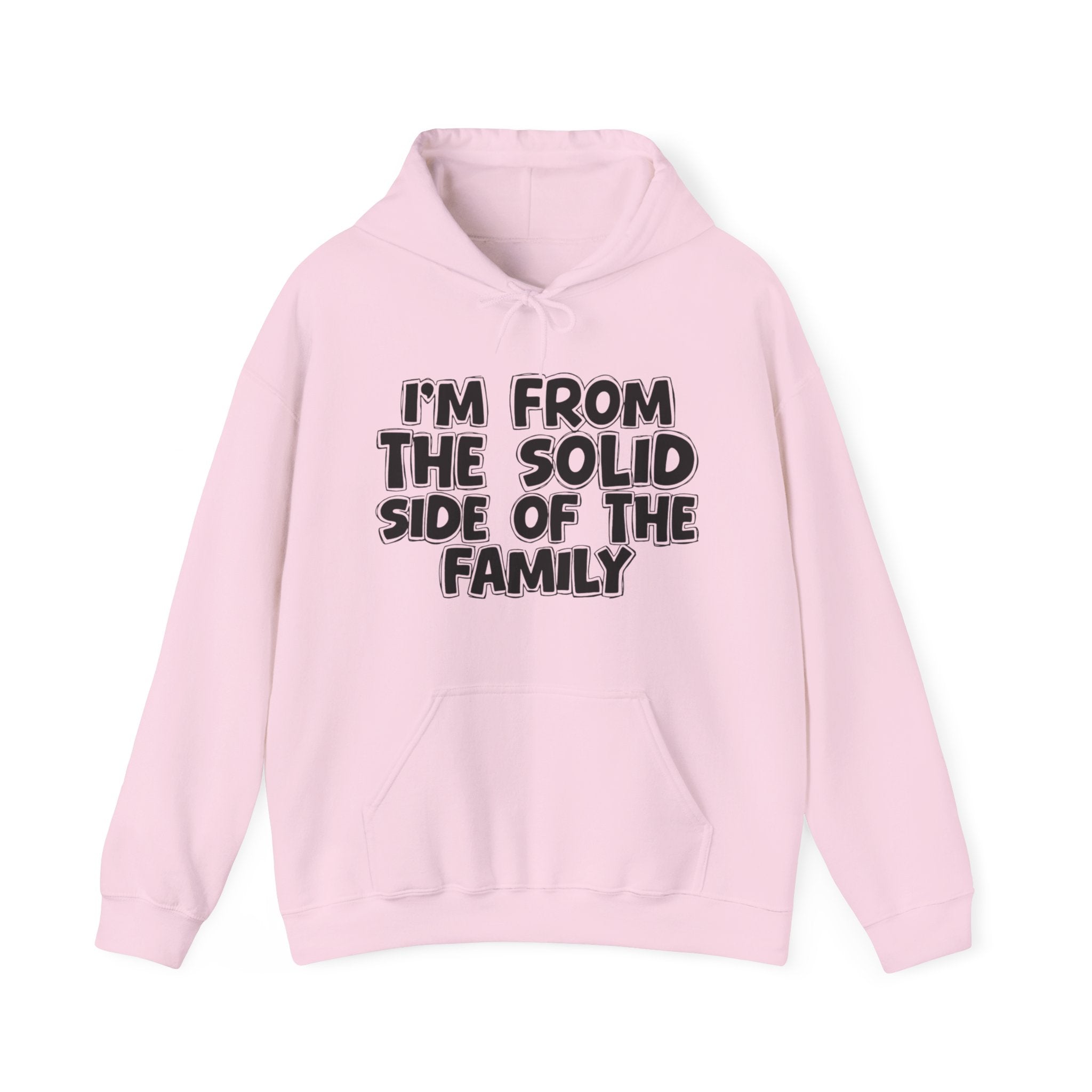 I'm From The Solid Side of the Family Hoodie – Humorous Family Pride Quote Hoodie