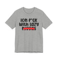 ION Fuck With Lazy Niggas - Brutally Direct Statement Tee