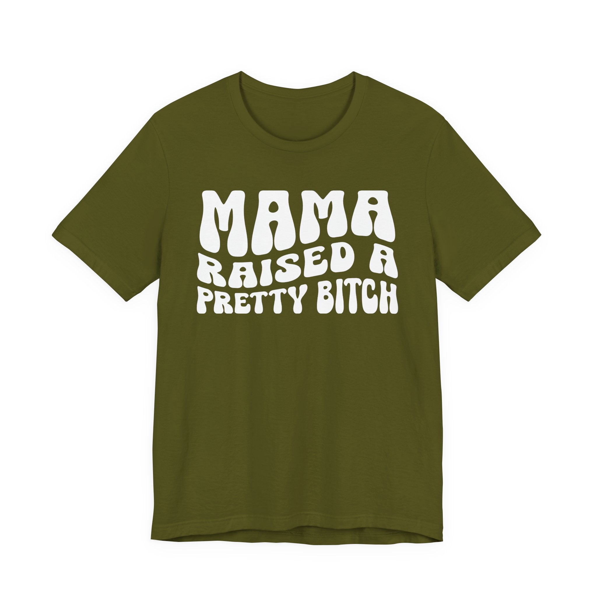Mama Raised A Pretty Bitch T-shirt (solid print)