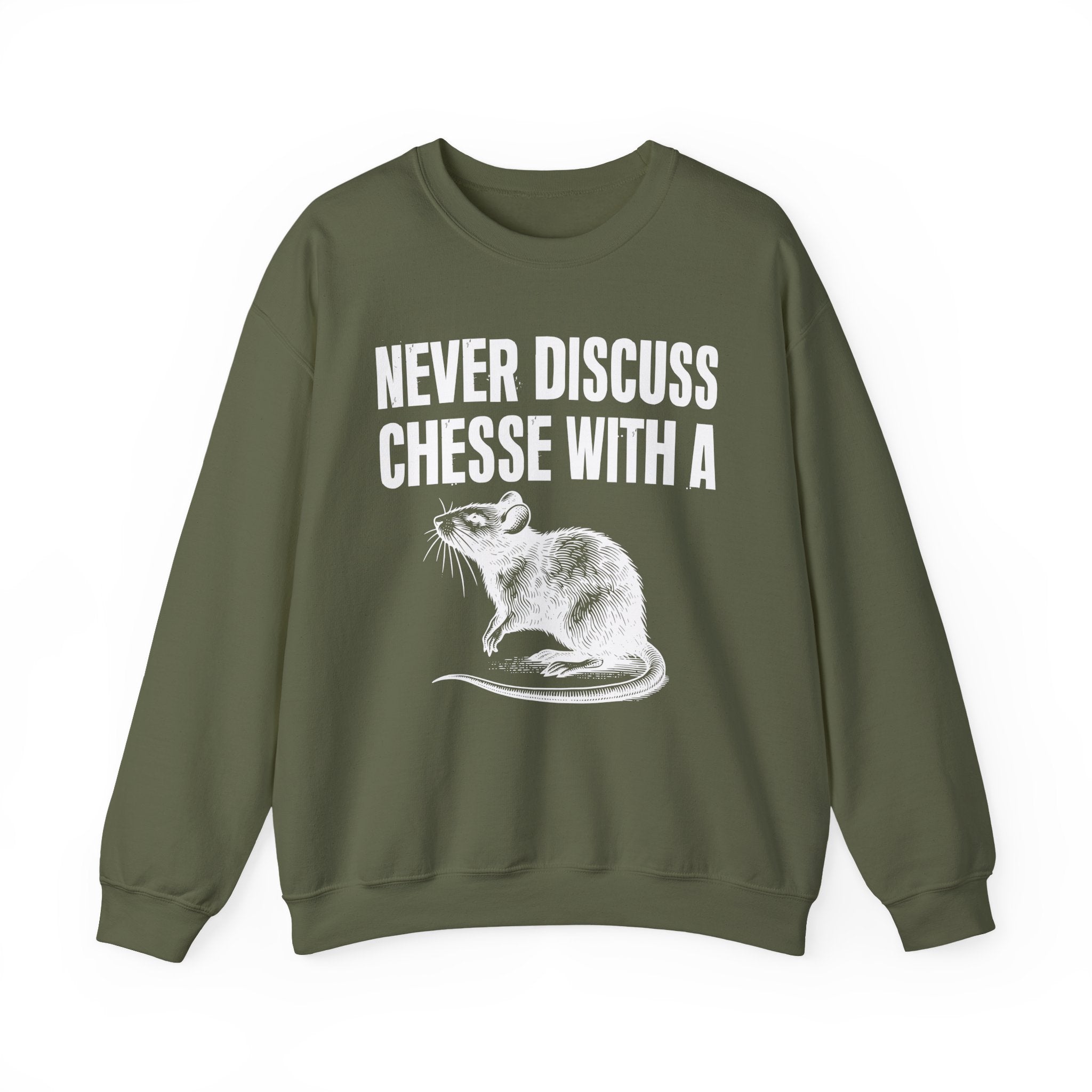 Never Discuss Cheese With A Rat - Sassy Adult Humor Sweatshirt