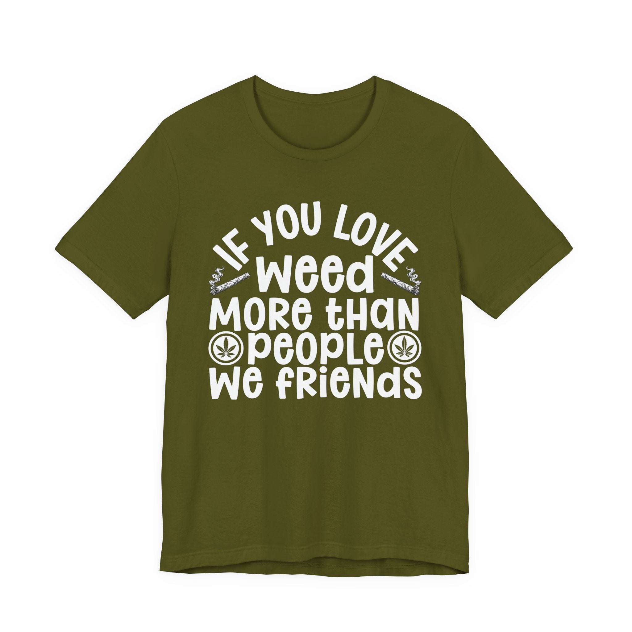 If You Love Weed More Than People We Friends — 420 Lovers Sweatshirt