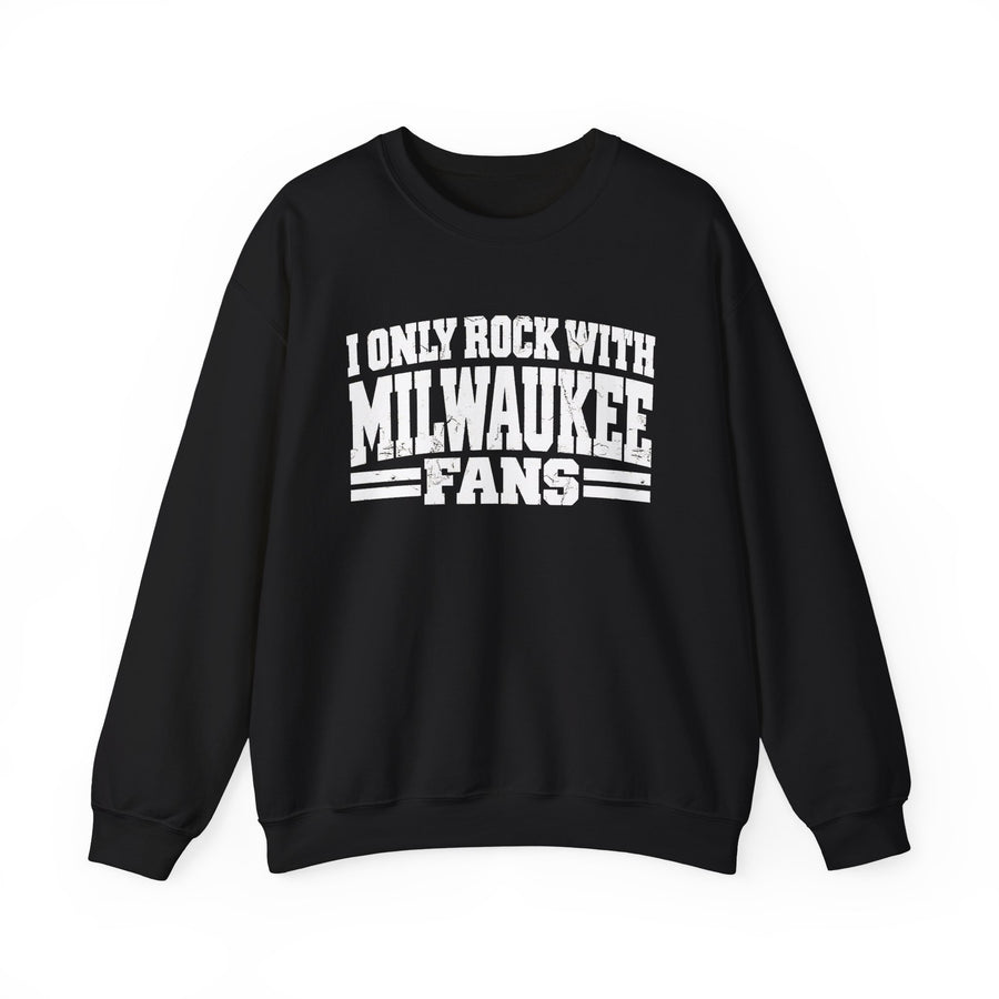 Sweatshirt with bubble lettering reading I ONLY ROCK WITH MILWAUKEE FANS, front view.