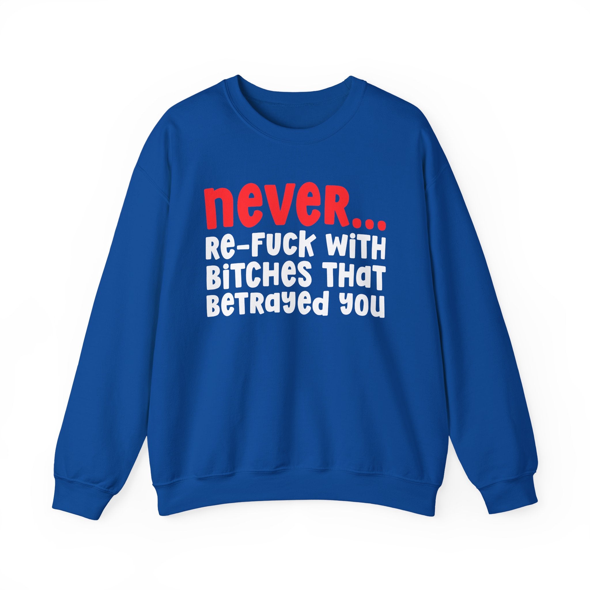 Never Re-Fuck Wit Bitches That Betrayed You － Urban Warning Sweatshirt