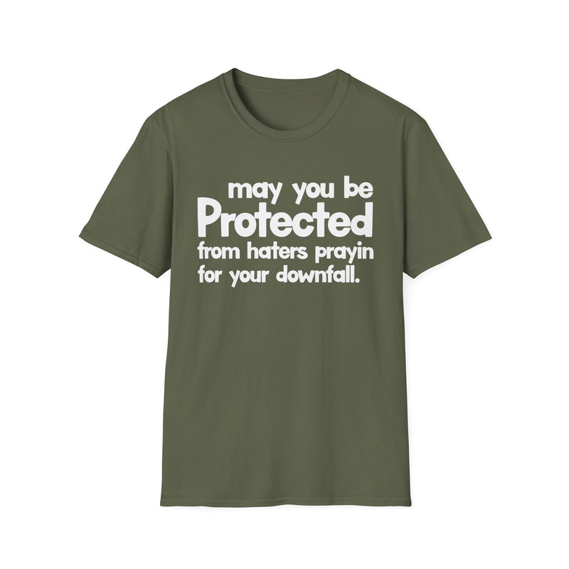 May You Be Protected From Family Haters For Your Downfall — T-Shirt alternate view 5: MAY YOU BE PROTECTED FROM FAMILY HATERS FOR YOUR DOWNFALL in bold statement lettering. Street Talk Designs protection statement apparel.