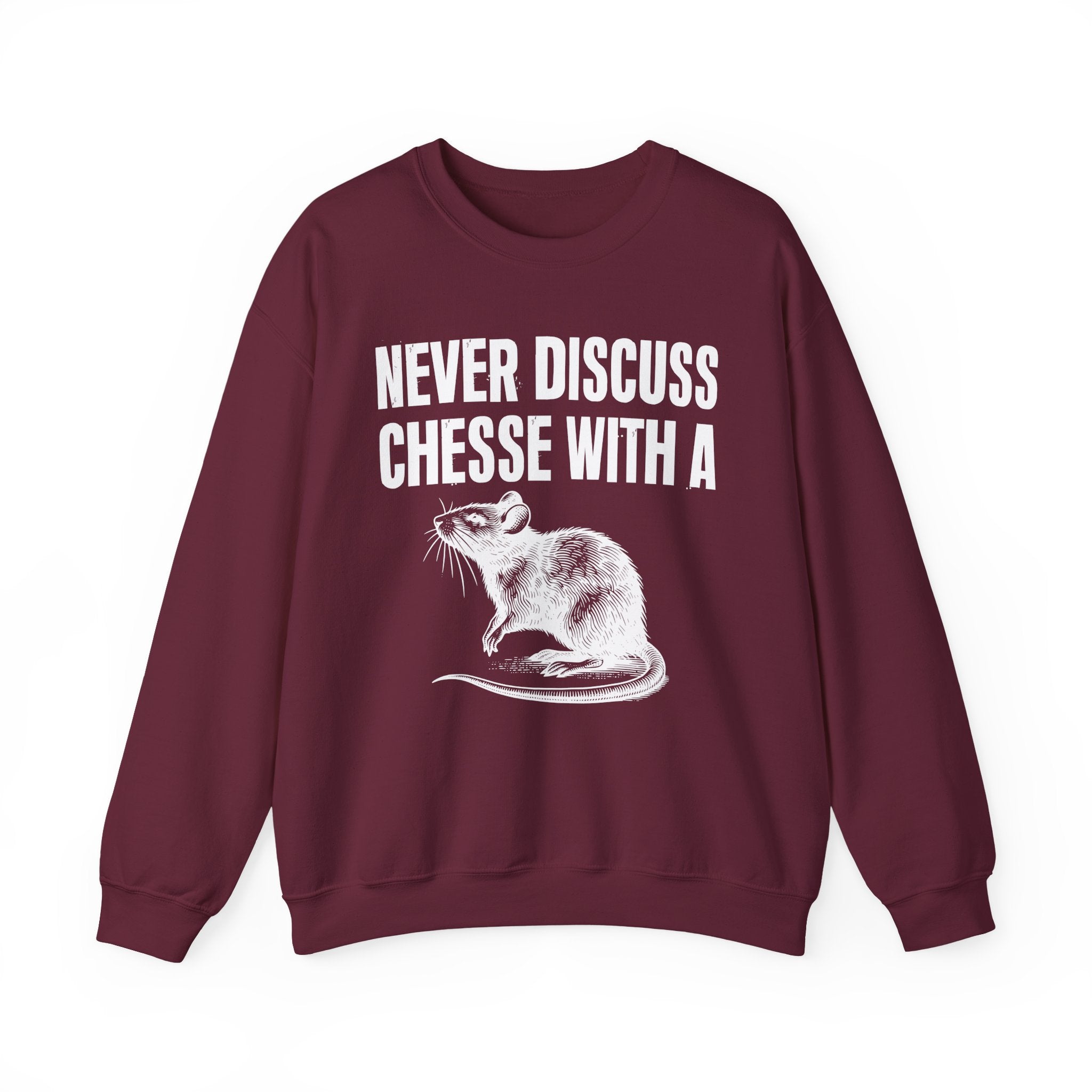 Never Discuss Cheese With A Rat - Sassy Adult Humor Sweatshirt