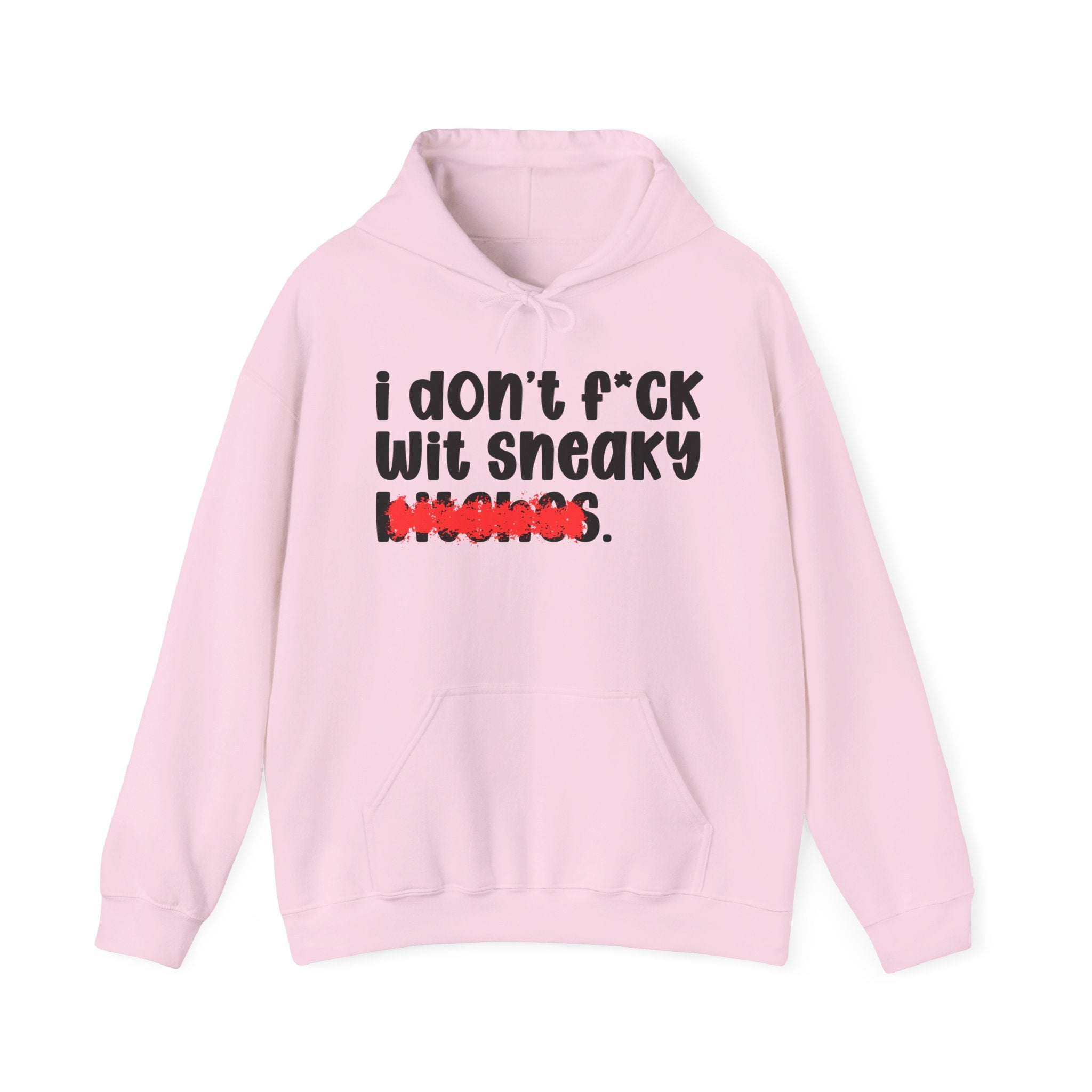 ION (I Don't) FUCK WIT SNEAKY BITCHES — Bold Sarcastic Hoodie