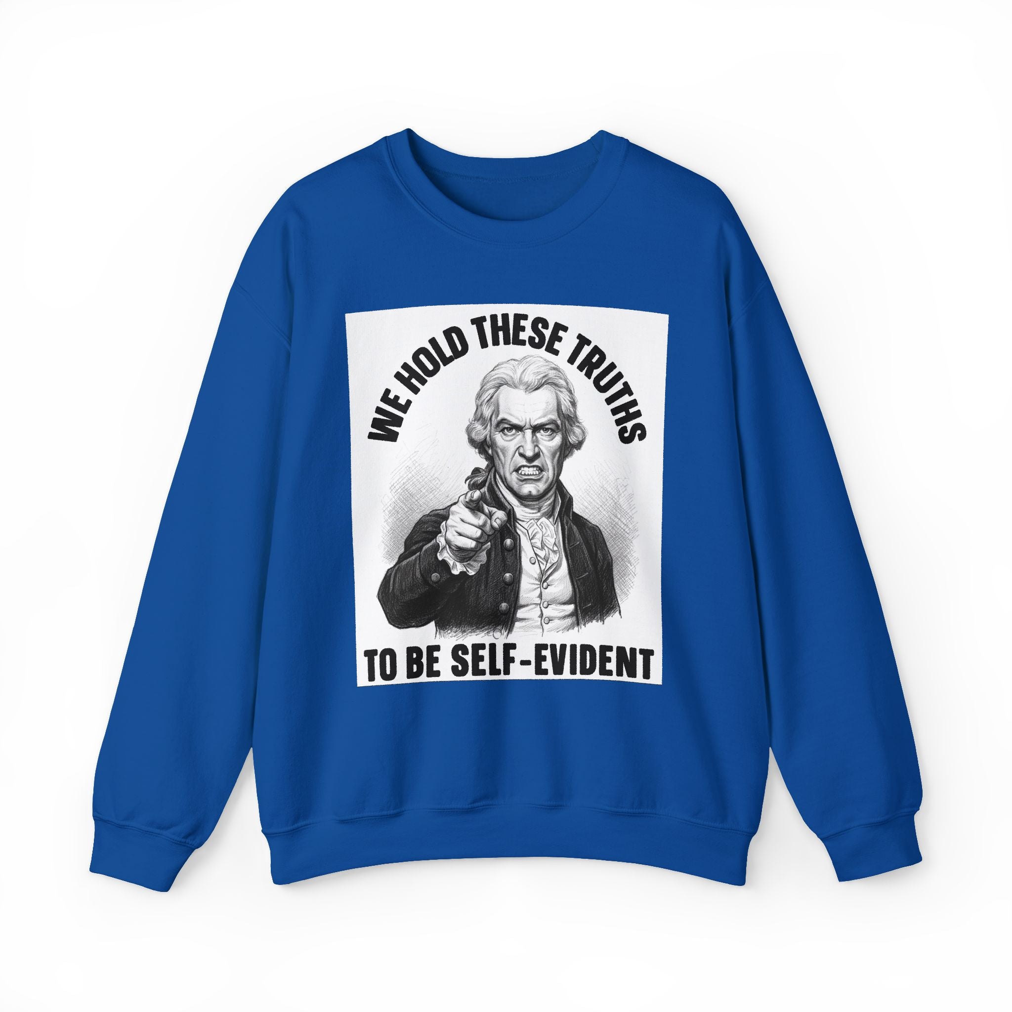 We Hold These Truths To Be Self Evident - Sweatshirt