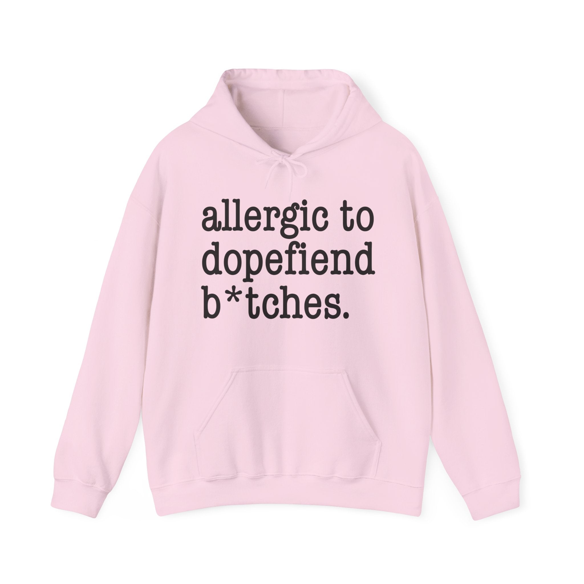 Allergic To Dopefiend Bitches — Hoodie
