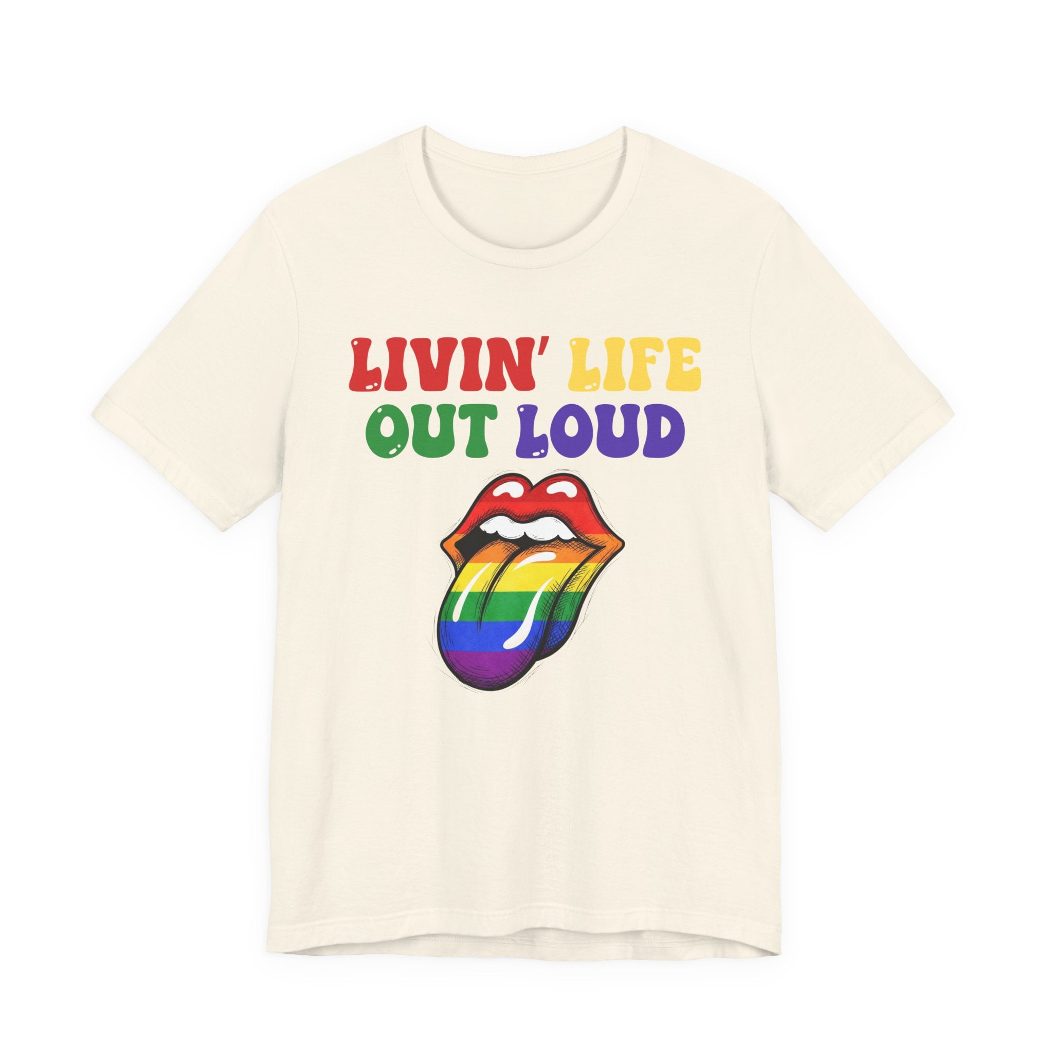 Livin' Life Out Loud - Pride Rainbow Tee
