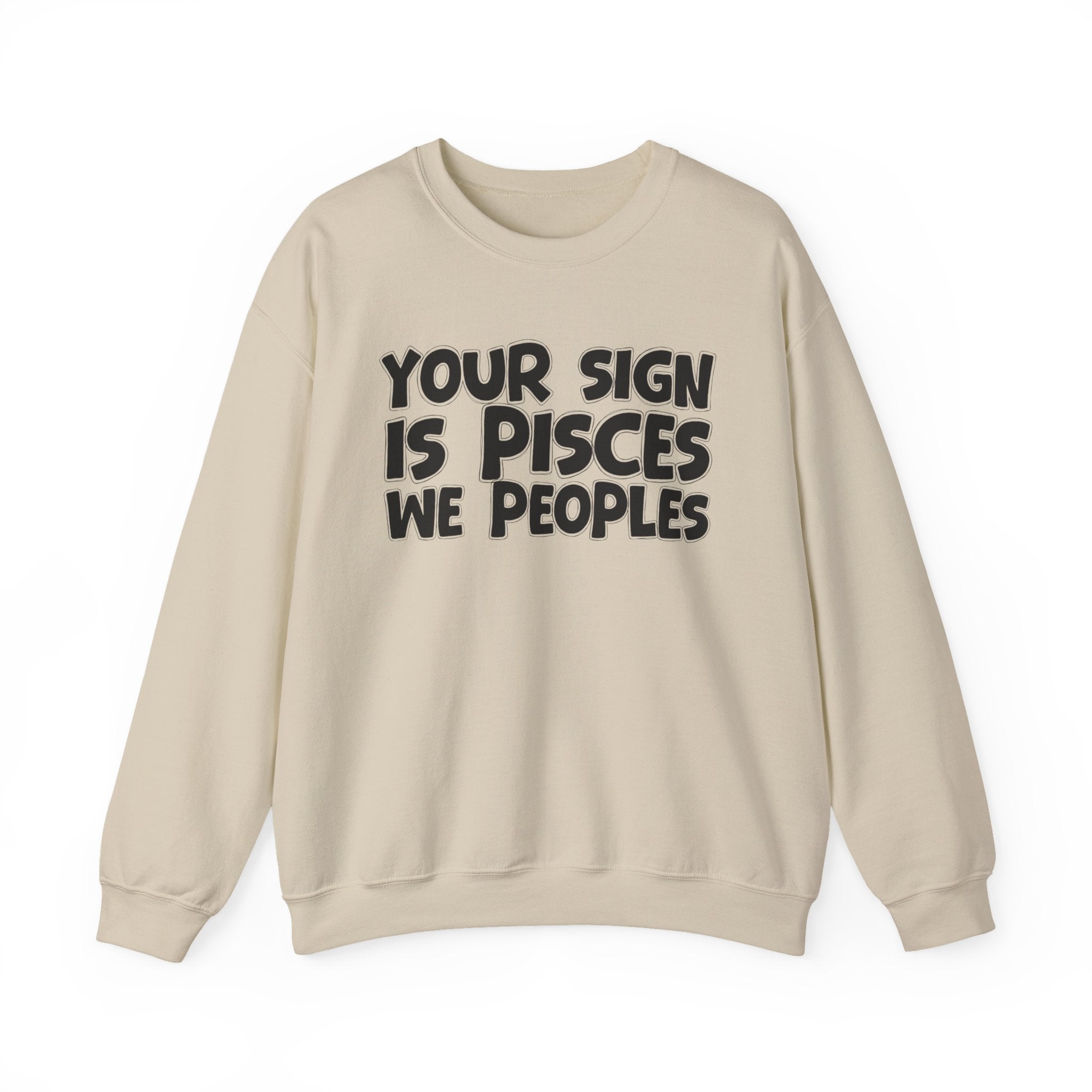 Your Sign is PISCES We Peoples - Fun Astrological Pride Sweatshirt
