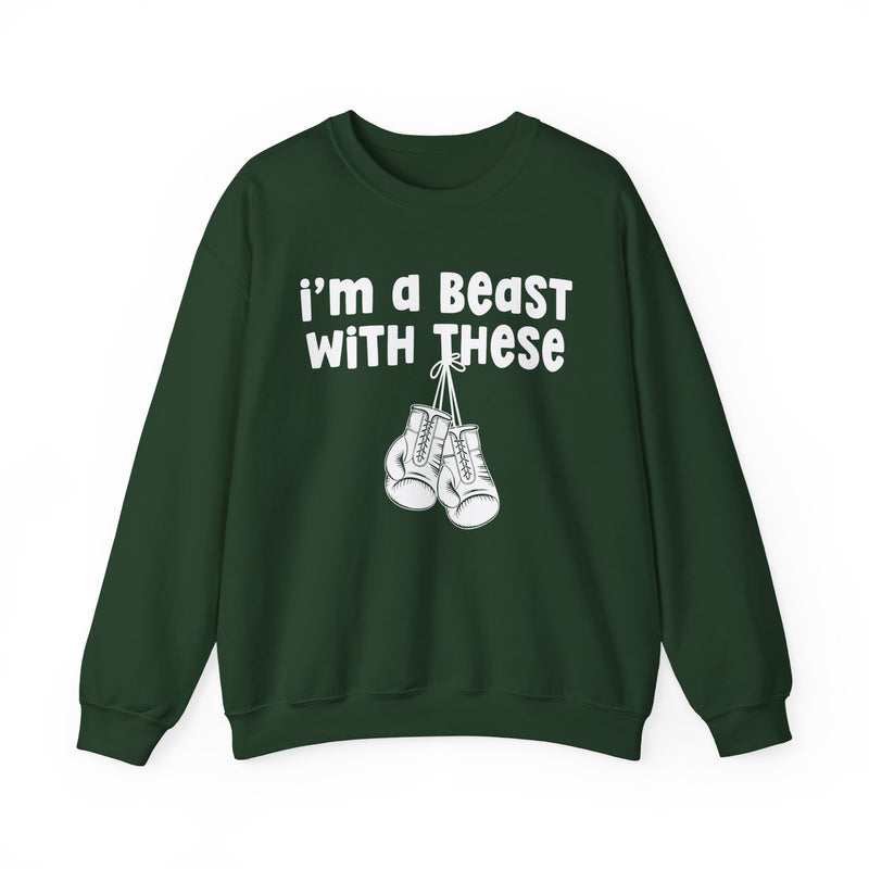 I'm A Beast With These － Boxing Sweatshirt