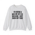 I'm Having A Miss Me With The Beggin Shit Kinda Day Today - Humorous Bold Mood Sweatshirt