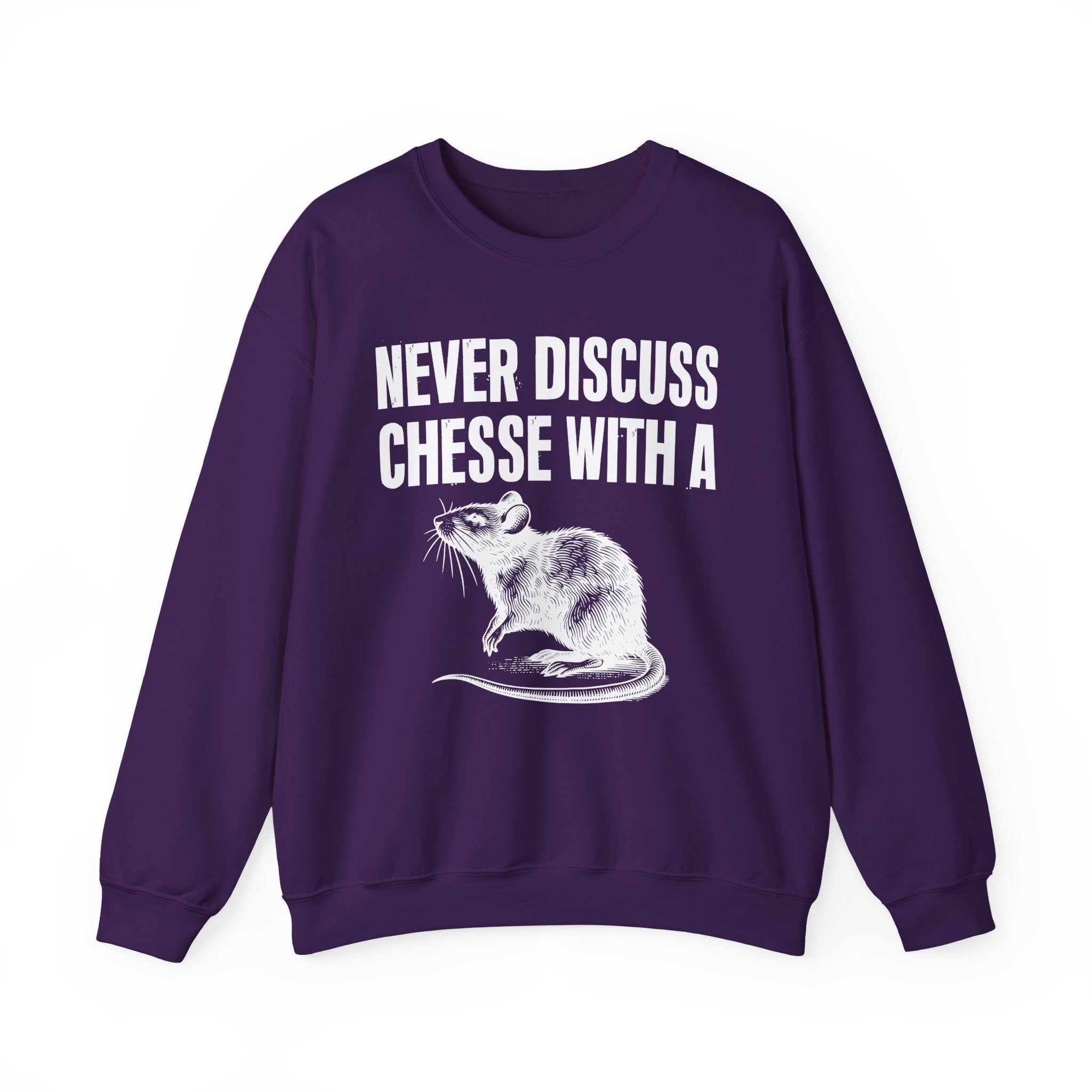 Never Discuss Cheese With A Rat - Sassy Adult Humor Sweatshirt