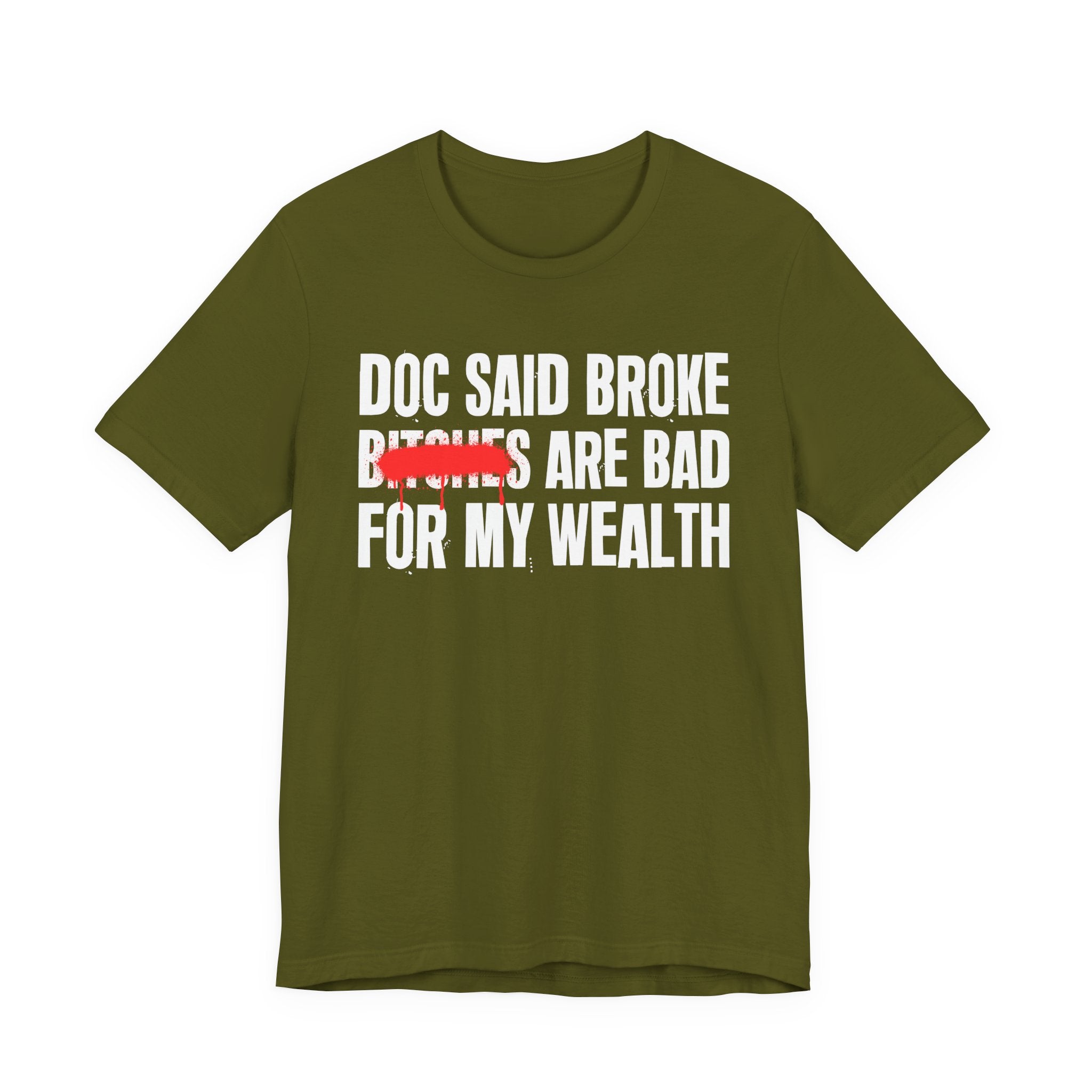 Doc Said Broke Bitches Are Bad For My Wealth - Funny Health Statement Tee Shirt