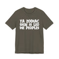 Ya Zodiac Sign Is LEO We Peoples - Fun Astrology Tee for LEO Sign