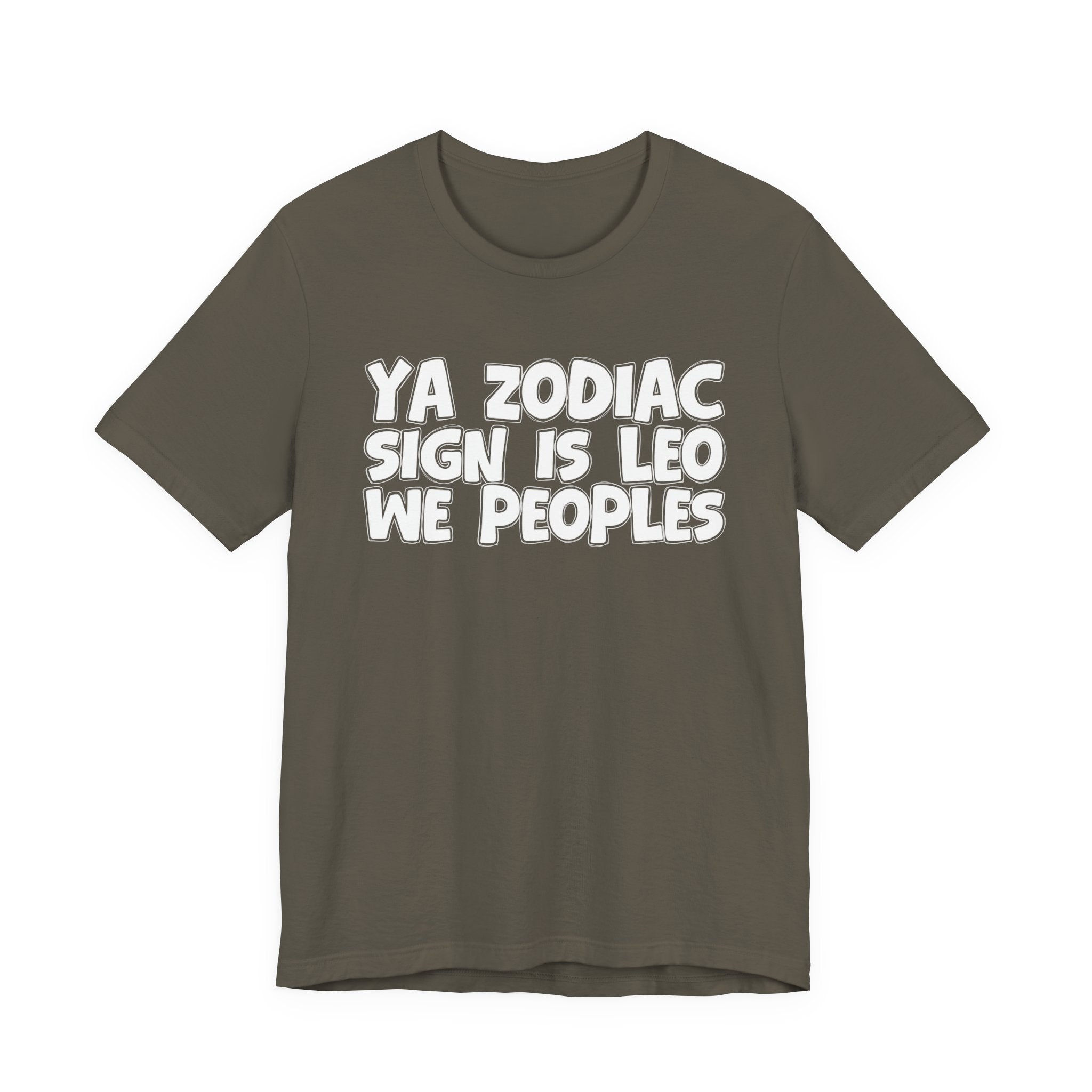 Ya Zodiac Sign Is LEO We Peoples - Fun Astrology Tee for LEO Sign