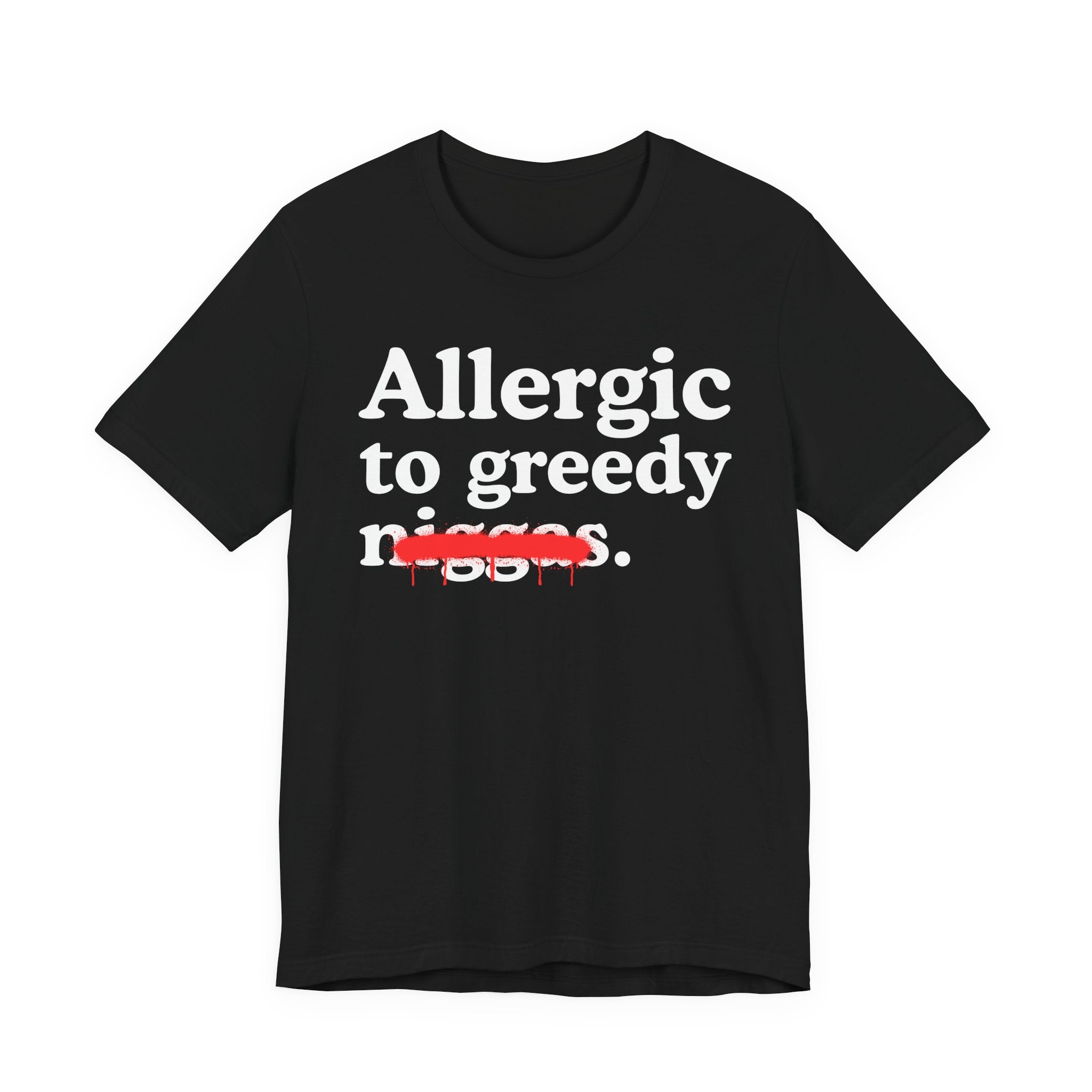 Allergic To Greedy Niggas — Funny Reaction T-Shirt