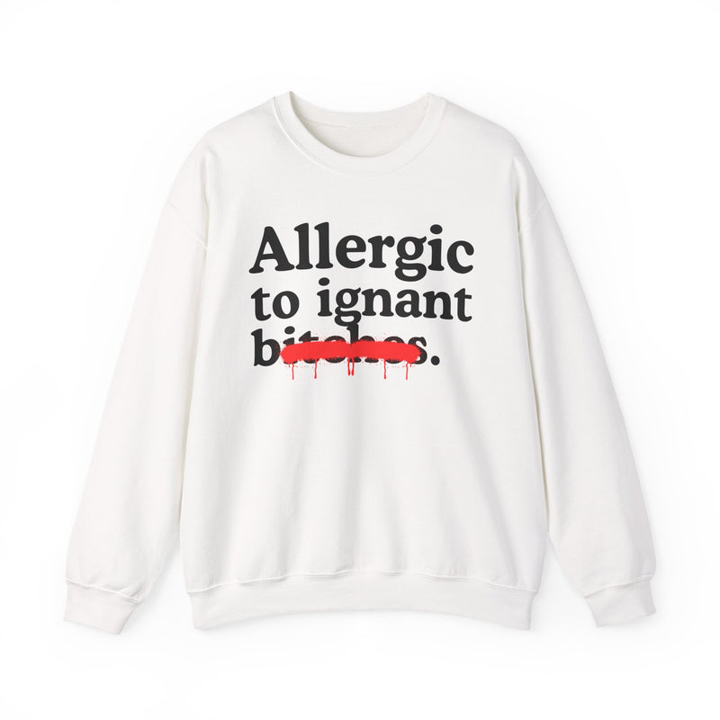 Allergic To Ignant Bitches
