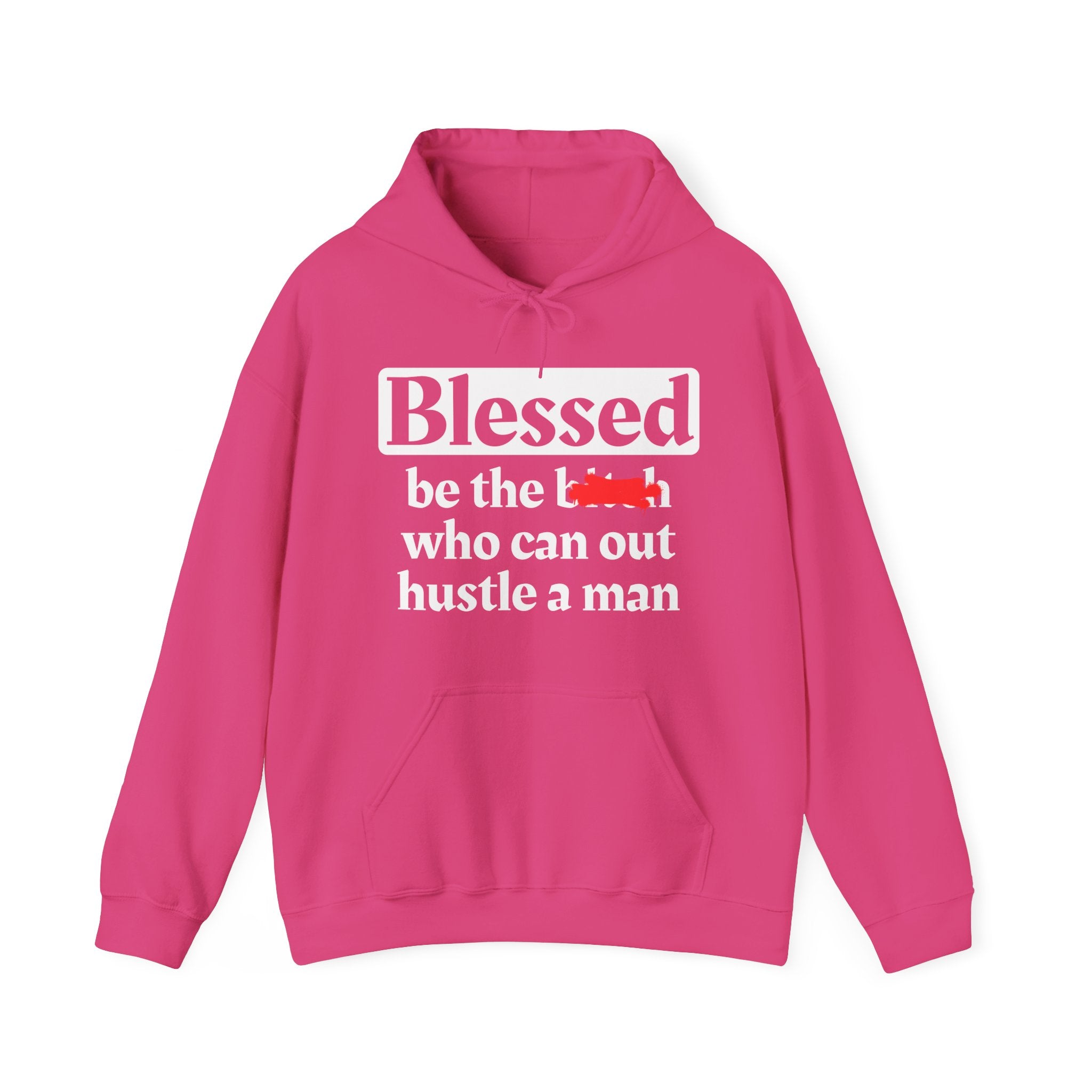Blessed Be The Bitch Who Can Out Hustle Men－ Hoodie