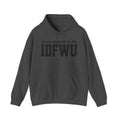 Strong Emphasis On The IDFWU - Hoodie