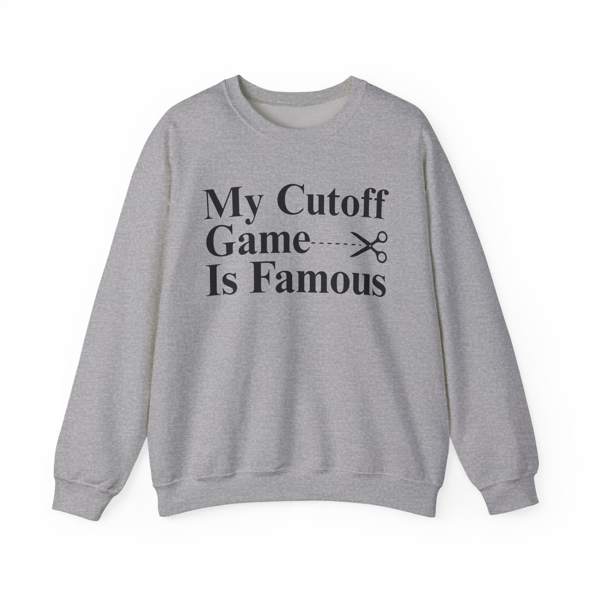 My Cutoff Game is Famous — Sweatshirt