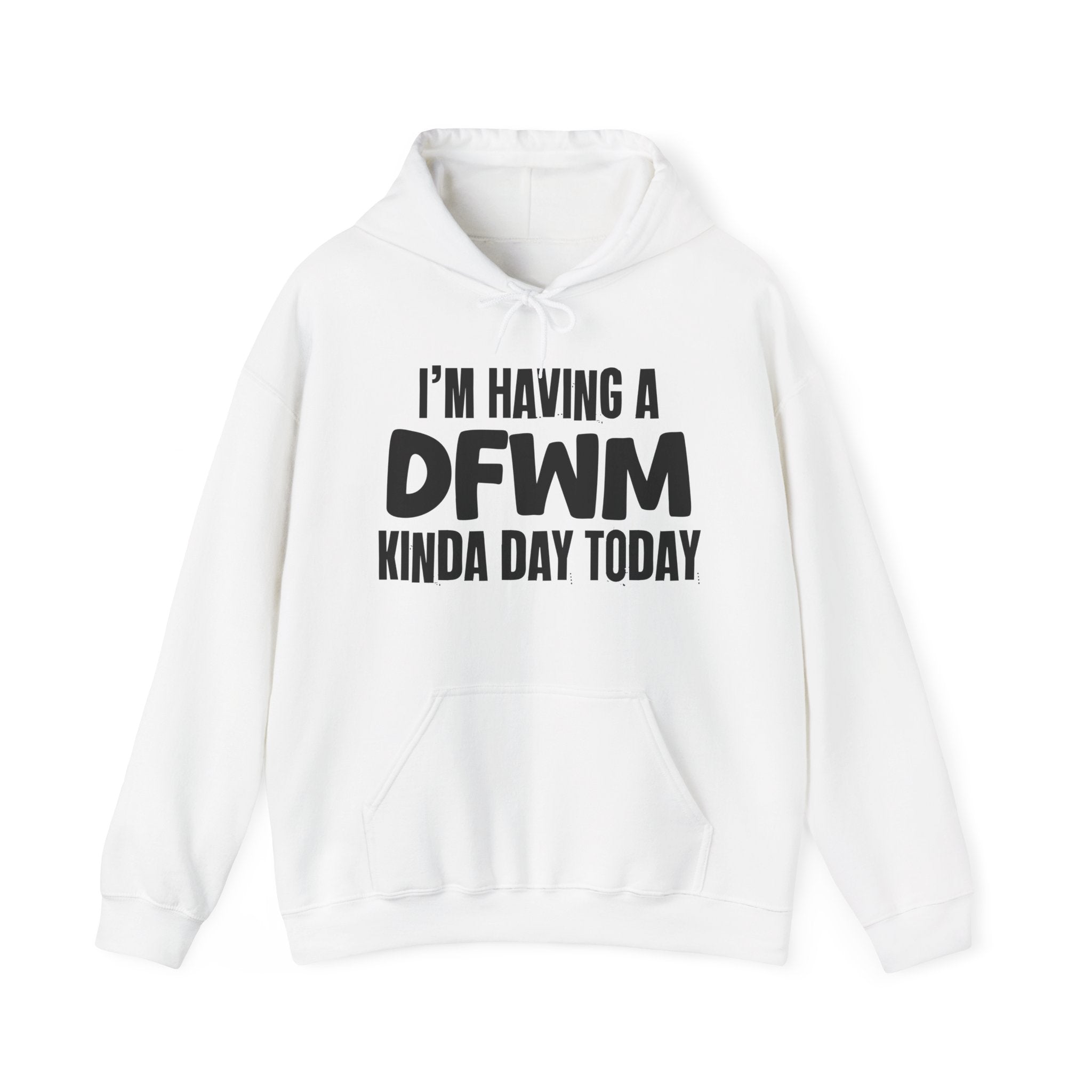 I'm Having a DFWM Kinda Day Hoodie – Funny Mood Hoodie
