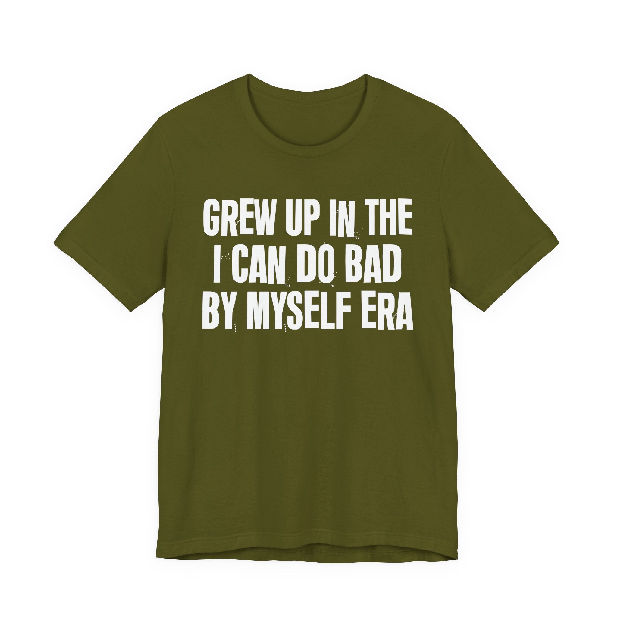 Grew Up In The I Can Do Bad By Myself Era - Hilarious Back In The Days  T-Shirt