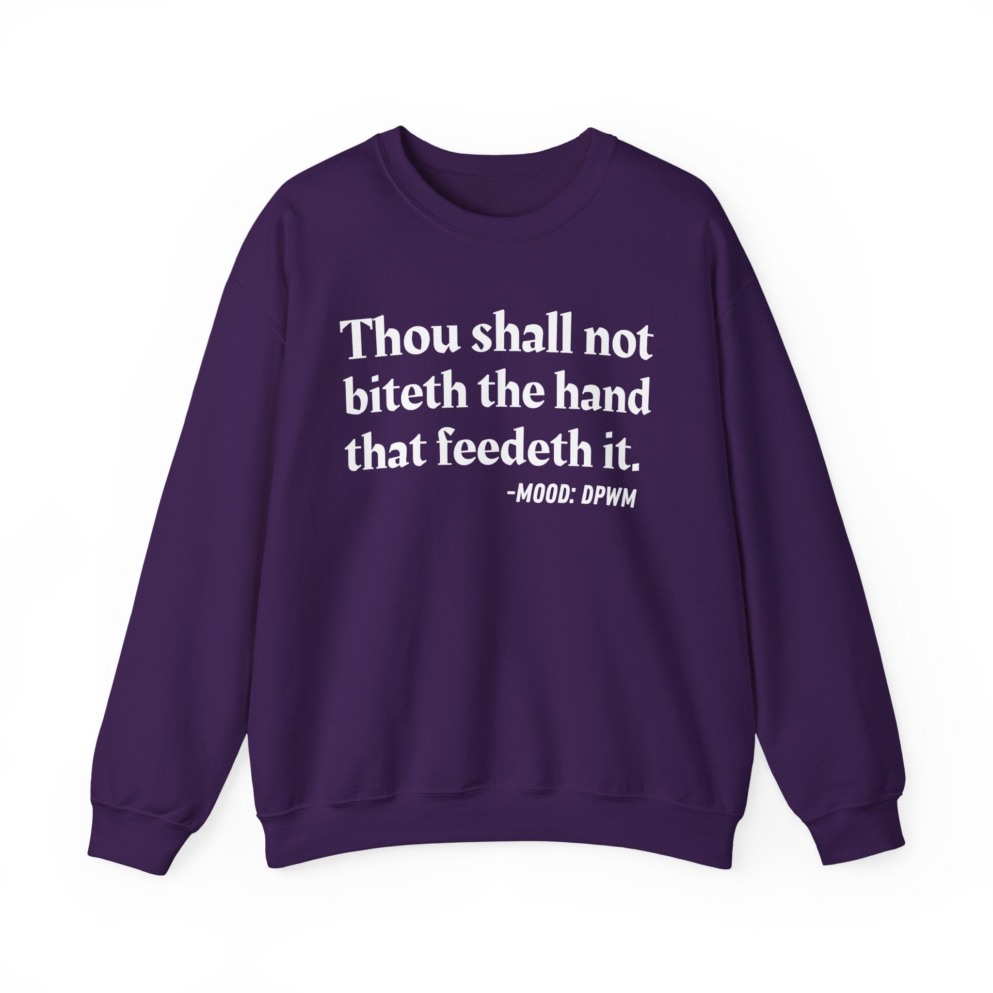 Thou Shall Not Biteth The Hand That Feedeth It  — Funny Advice Quote Sweatshirt