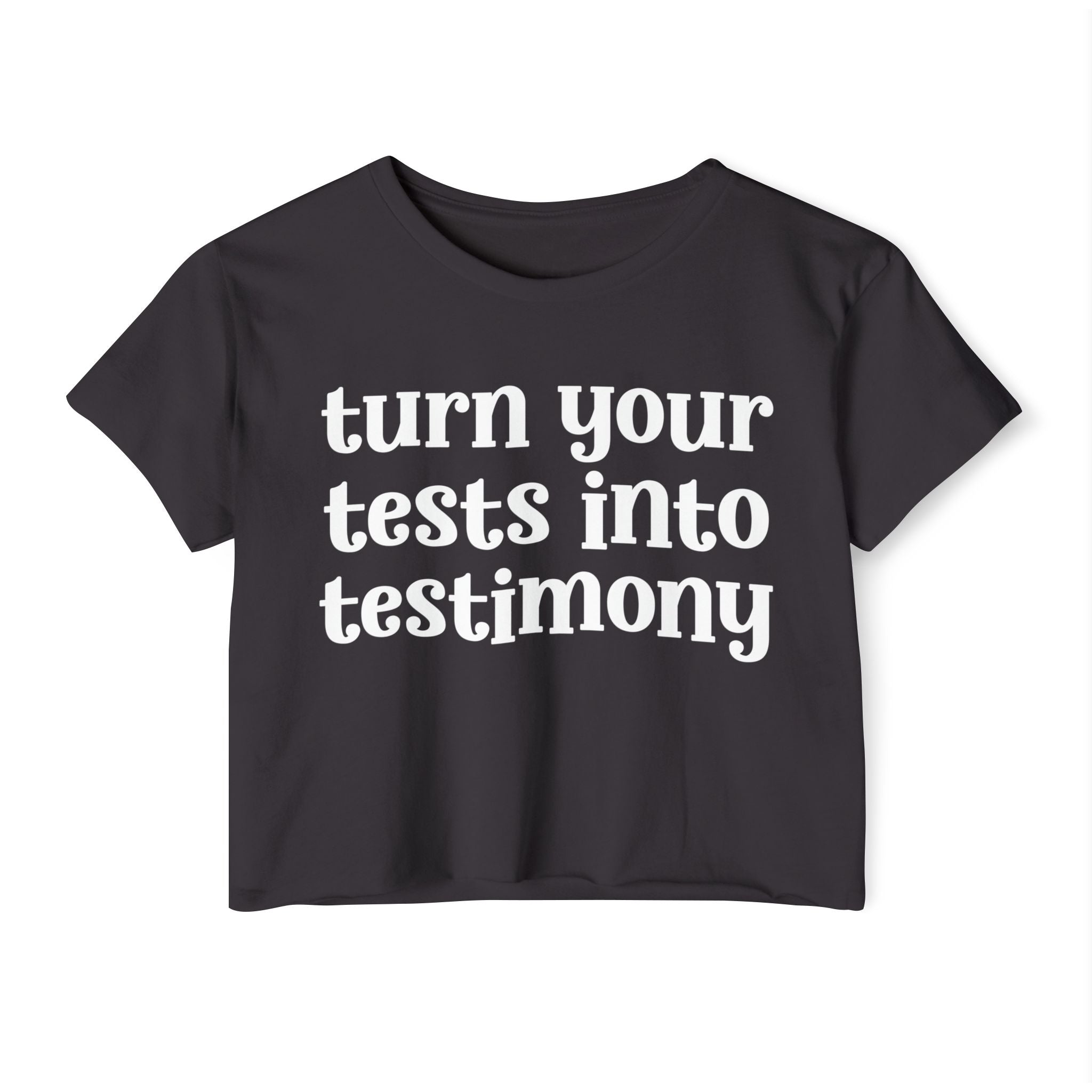 Turn Your Tests Into Testimony - Inspirational Crop Top