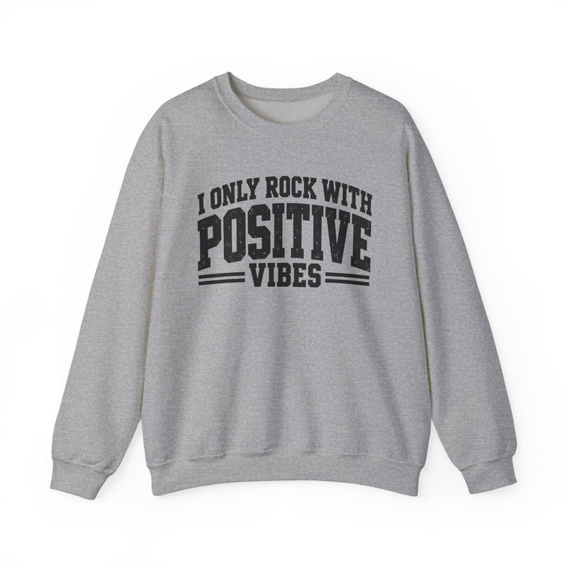 Sweatshirt in Sport Grey with lettering reading "I ONLY ROCK WITH POSITIVE VIBES", front view.