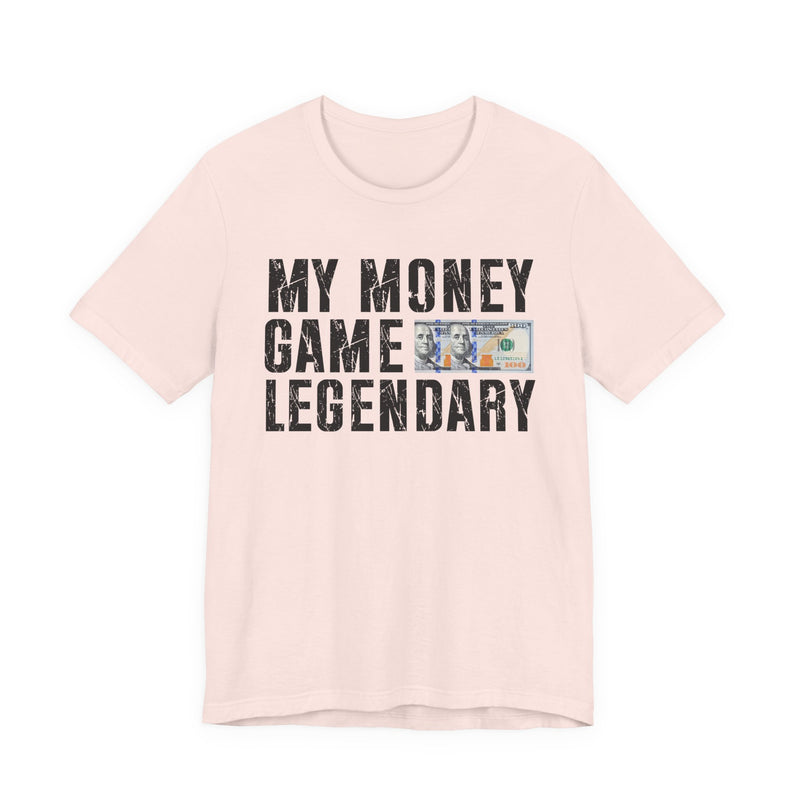 My Money Game Legendary — T-Shirt