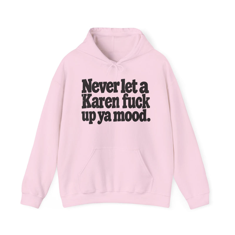 Never Let A Karen Fuck Up Ya Mood －Street Motivational Hoodie