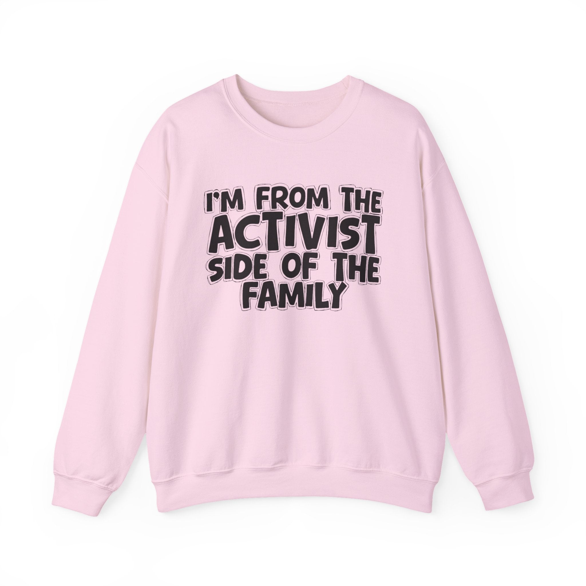 I'm From the Activist Side of the Family - Hilarious Family Pride Sweatshirt