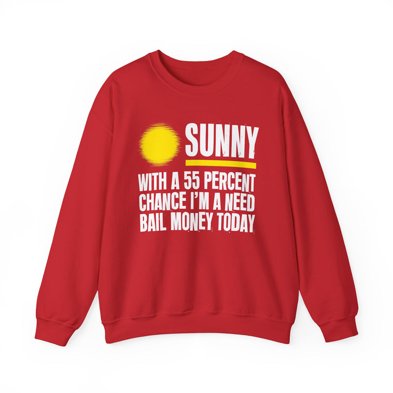 Sunny With A 55 Percent Chance I'm A Need Bail Money Today — Sweatshirt alternate view 11: SUNNY with a yellow sun graphic over WITH A 55 PERCENT CHANCE I'M A NEED BAIL MONEY TODAY in white distressed block type — white and yellow print on black. Street Talk Designs sarcastic statement apparel.