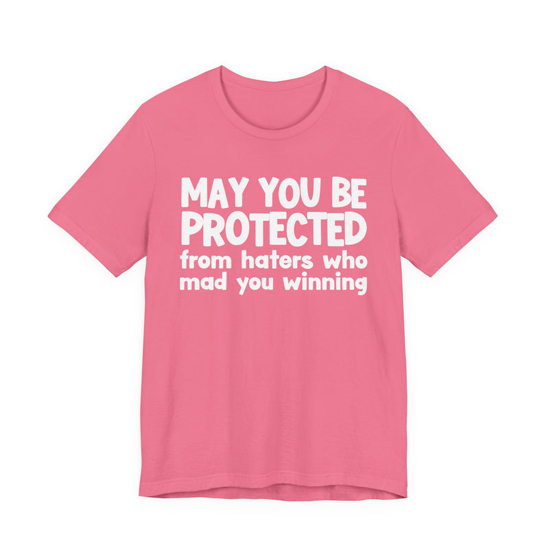 May You Be Protected from Haters Who Mad You Winning - Inspirational Statement T-Shirt