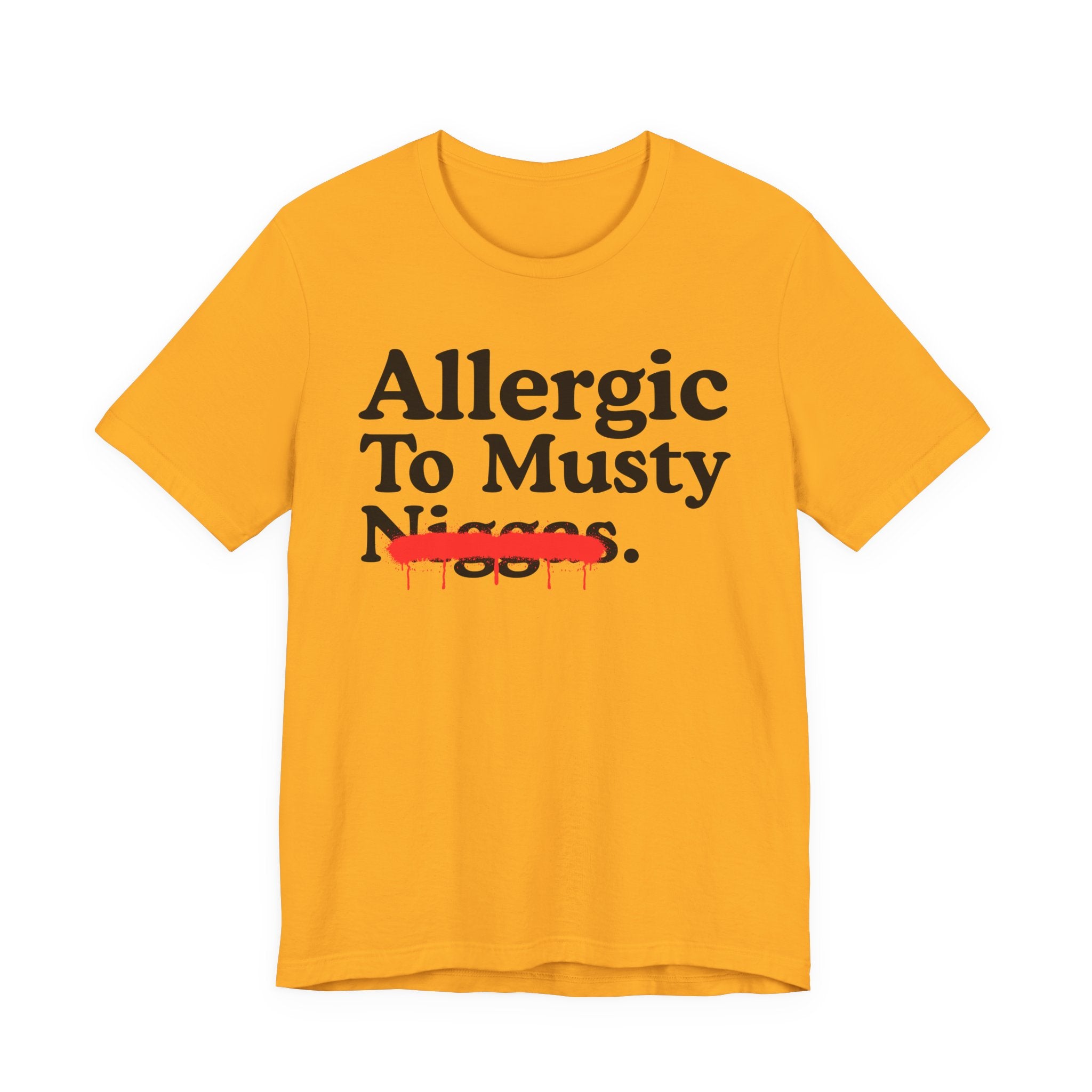 Allergic To Musty Niggas — Sarcastic Statement T-Shirt