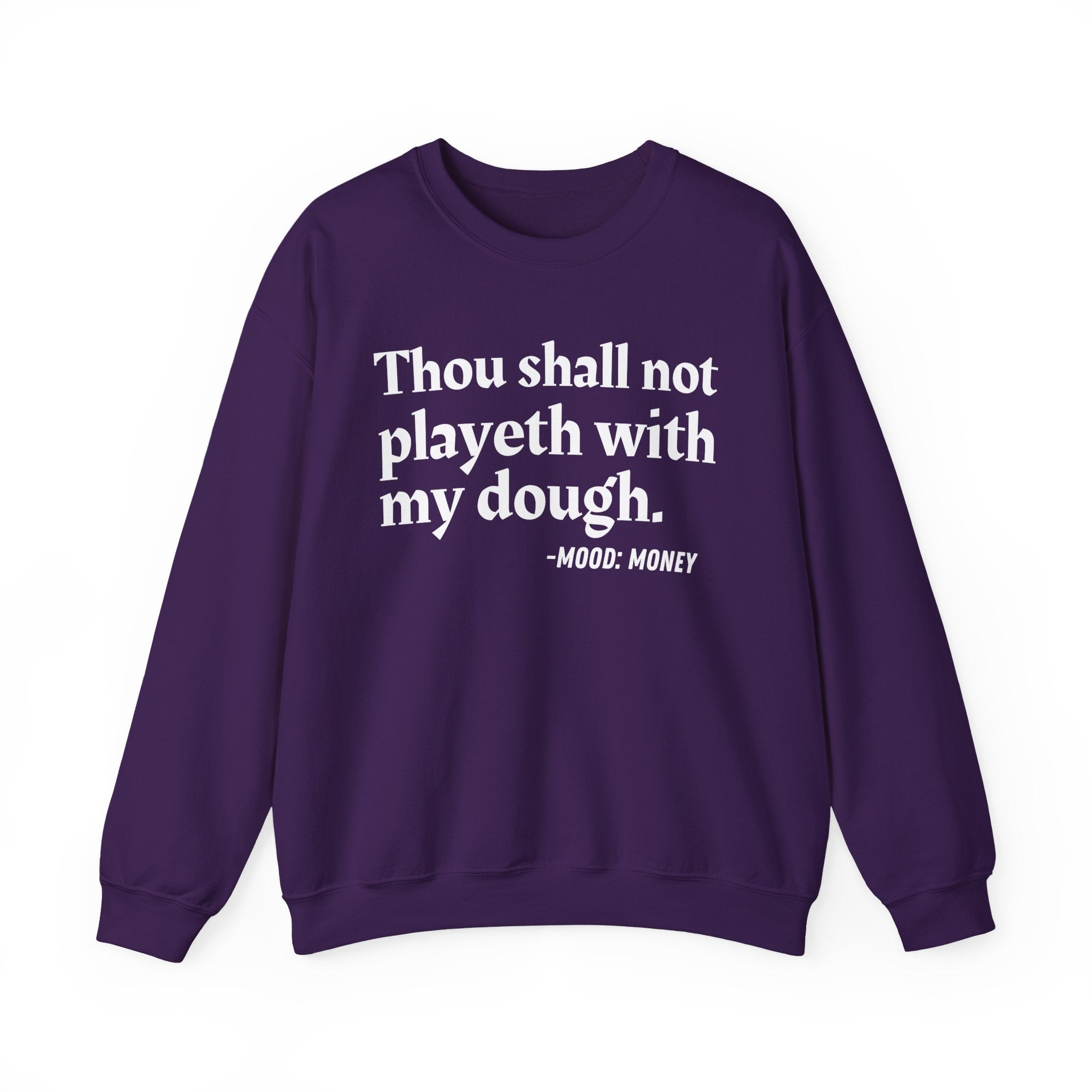 Thou Shall Not Playeth With My Dough — Funny Financial Quote Sweatshirt