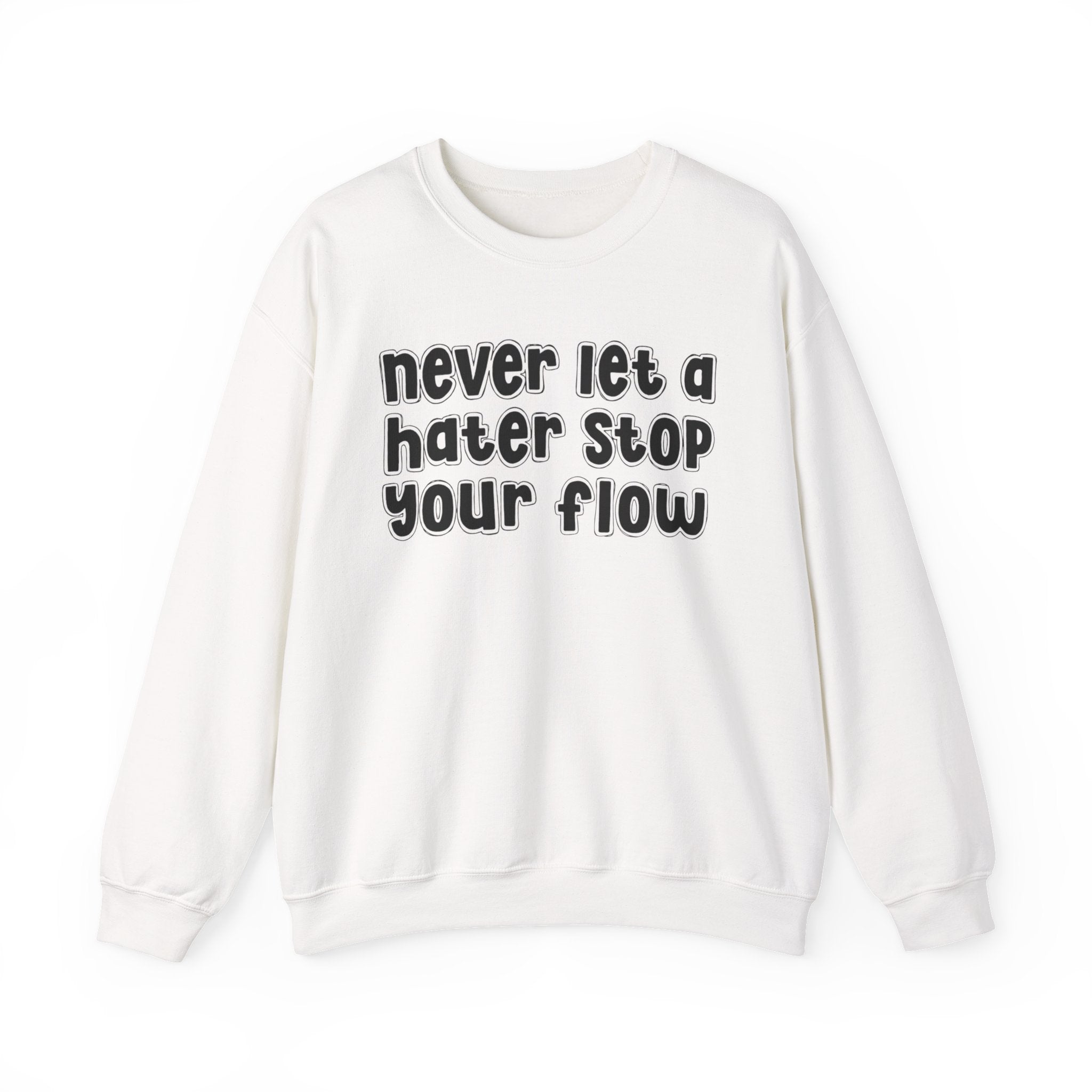 Never Let A Hater Stop Your Flow － Street  Statement T-shirt