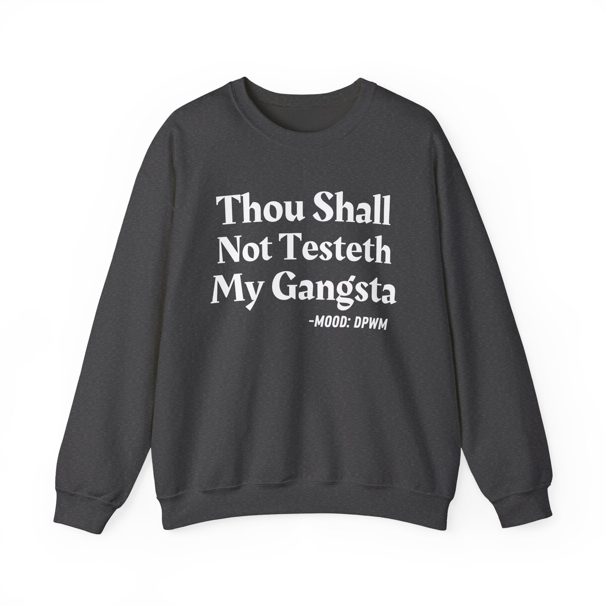 Thou Shall Not Testeth My Gangsta — Funny Warning Quote Sweatshirt