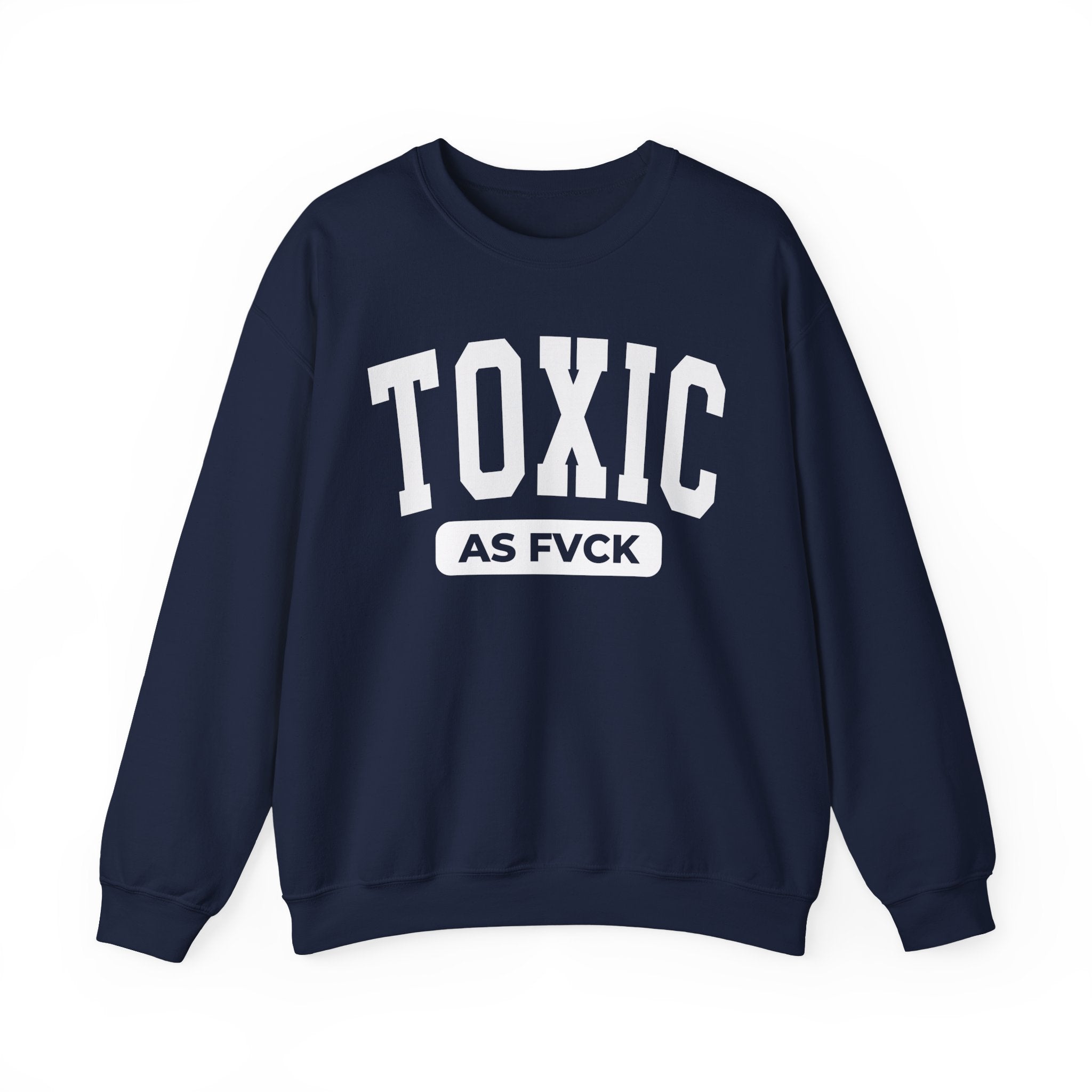 Toxic As Fuck — Sweatshirt