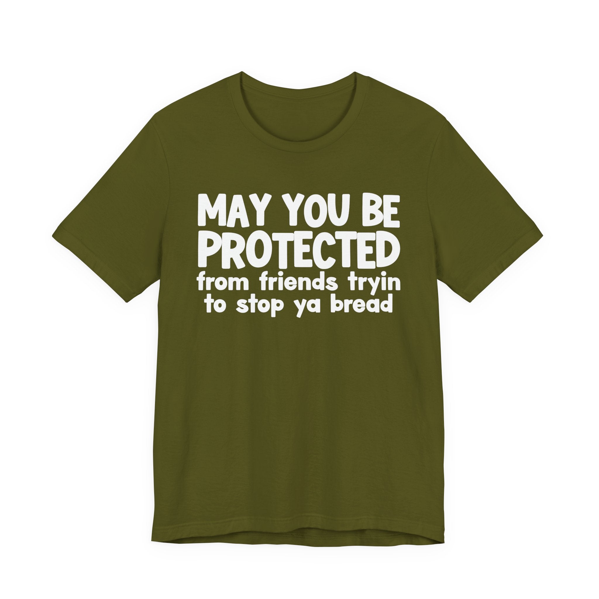May You Be Protected From Friends Tryin To Stop Ya Bread — Funny Sarcastic Prayer Tee