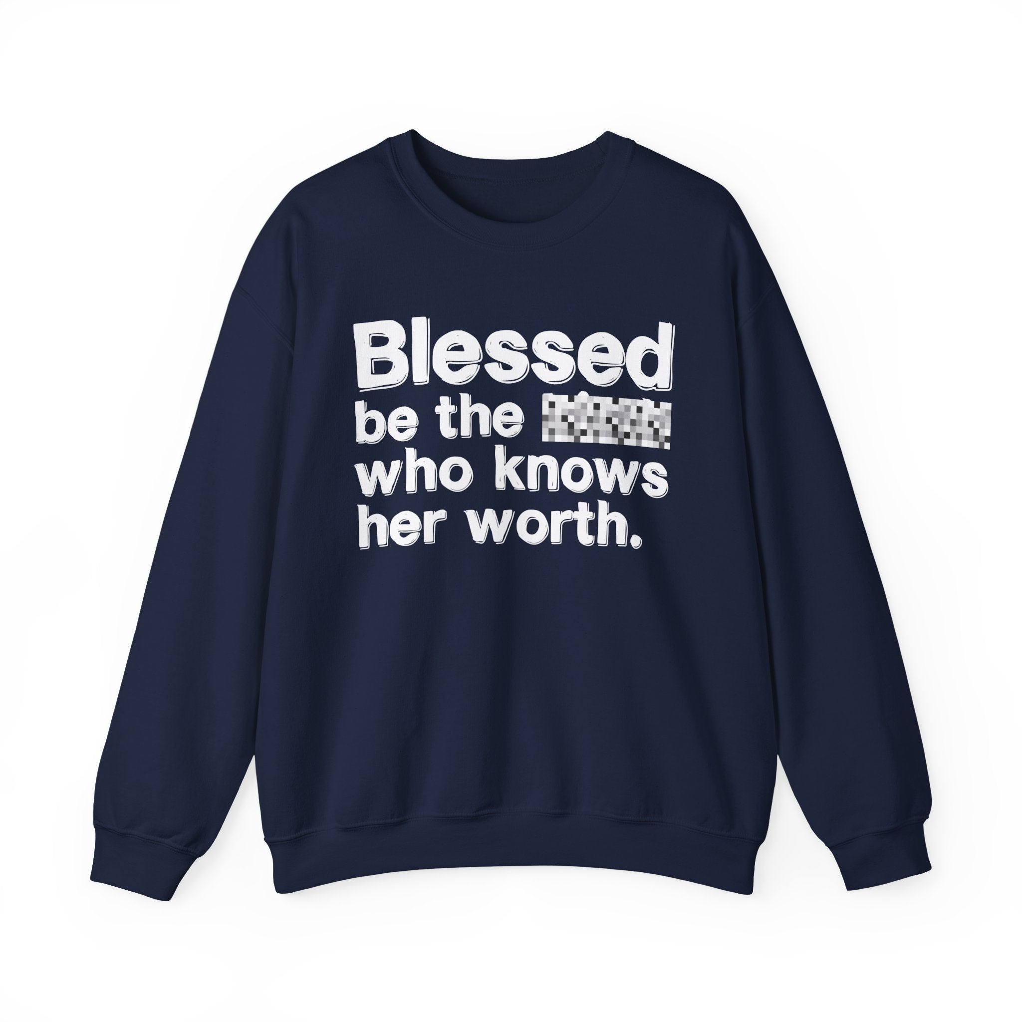 Blessed Be The [Censored] Who Knows Her Worth - Funny Inspirational Sweathsirt