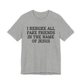 I Rebuke All Fake Friends In The Name Of Jesus - Tshirt