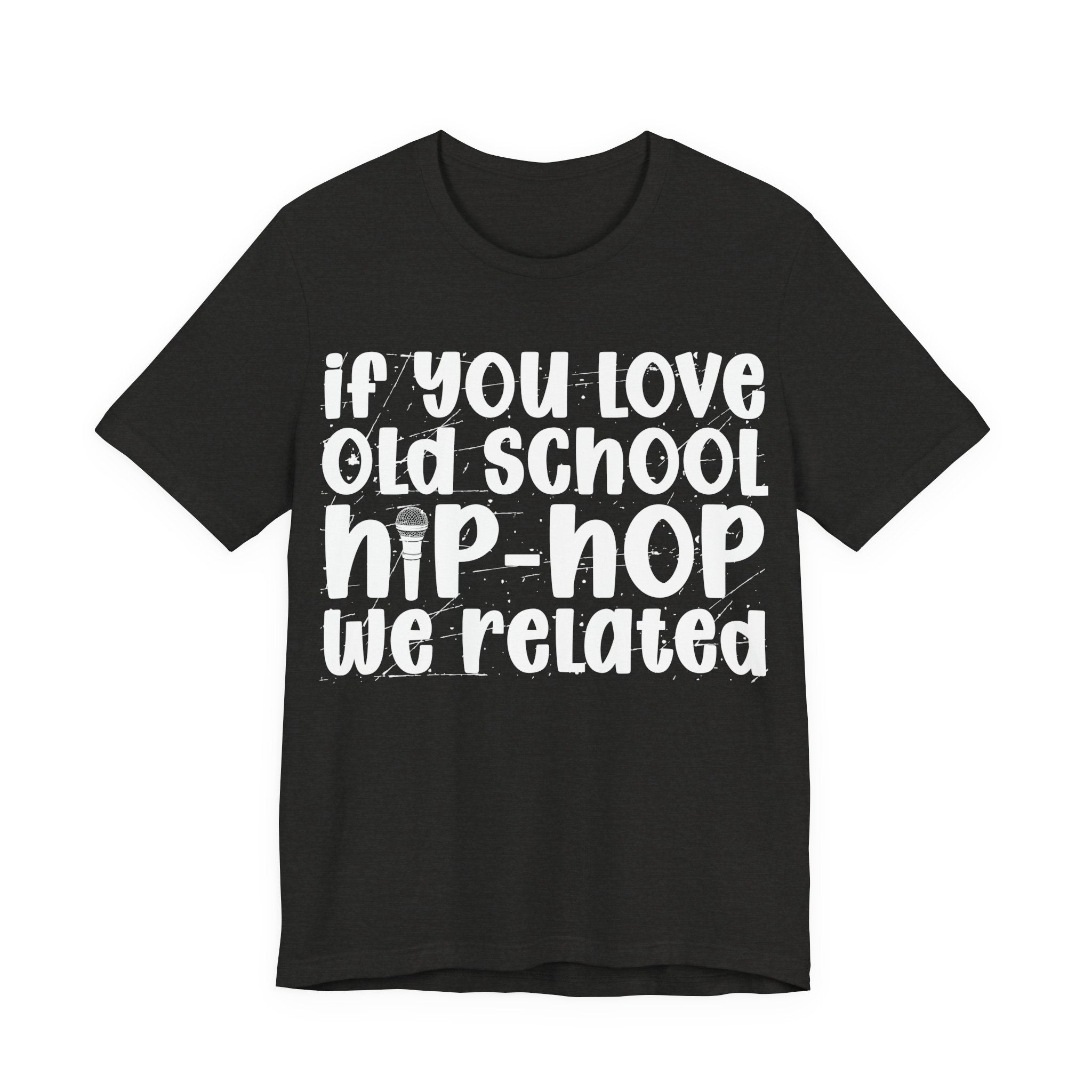 If You Love Old School Hip Hop We Related — Reggaeton Fan T-Shirt