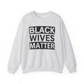 Black Wives Matter Sweatshirt