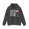 If You Love Wine More Than You Love People We  family - Wine Lover Hoodie