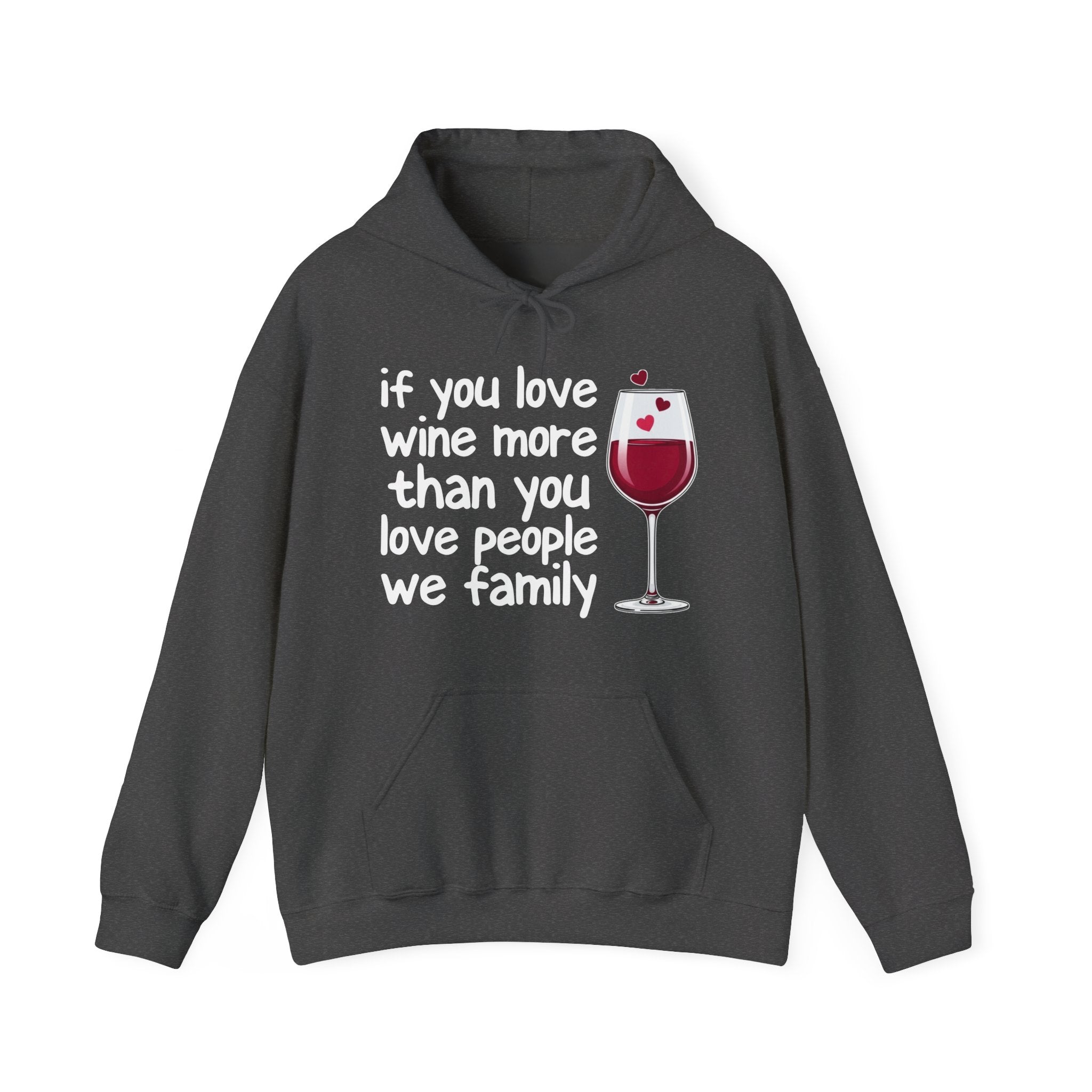 If You Love Wine More Than You Love People We  family - Wine Lover Hoodie