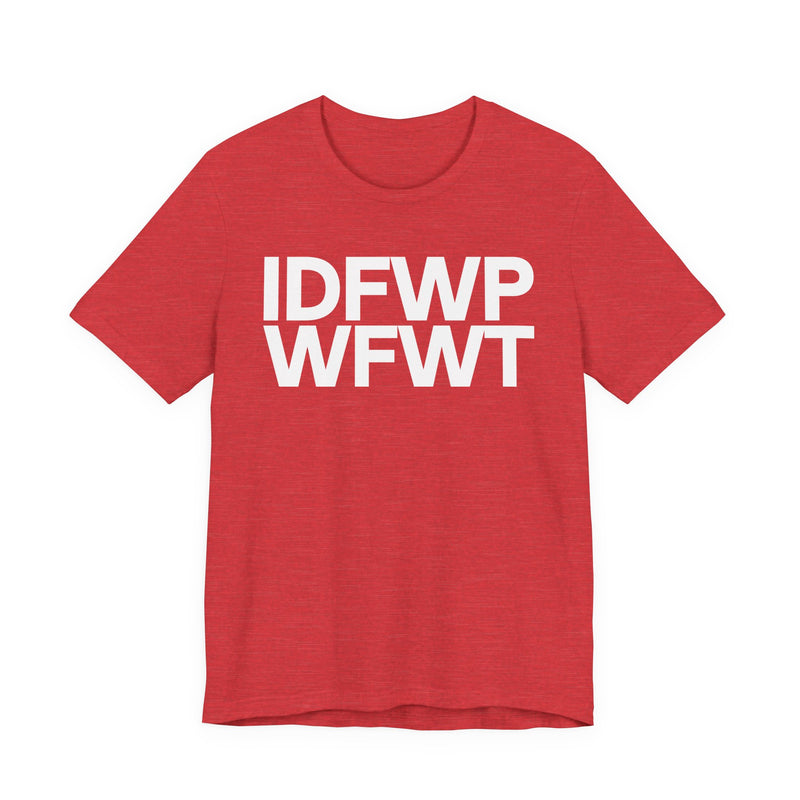 IDFWPWFWT (I Don't Fuck Wit People Who Fuck Wit Trump)  T-Shirt