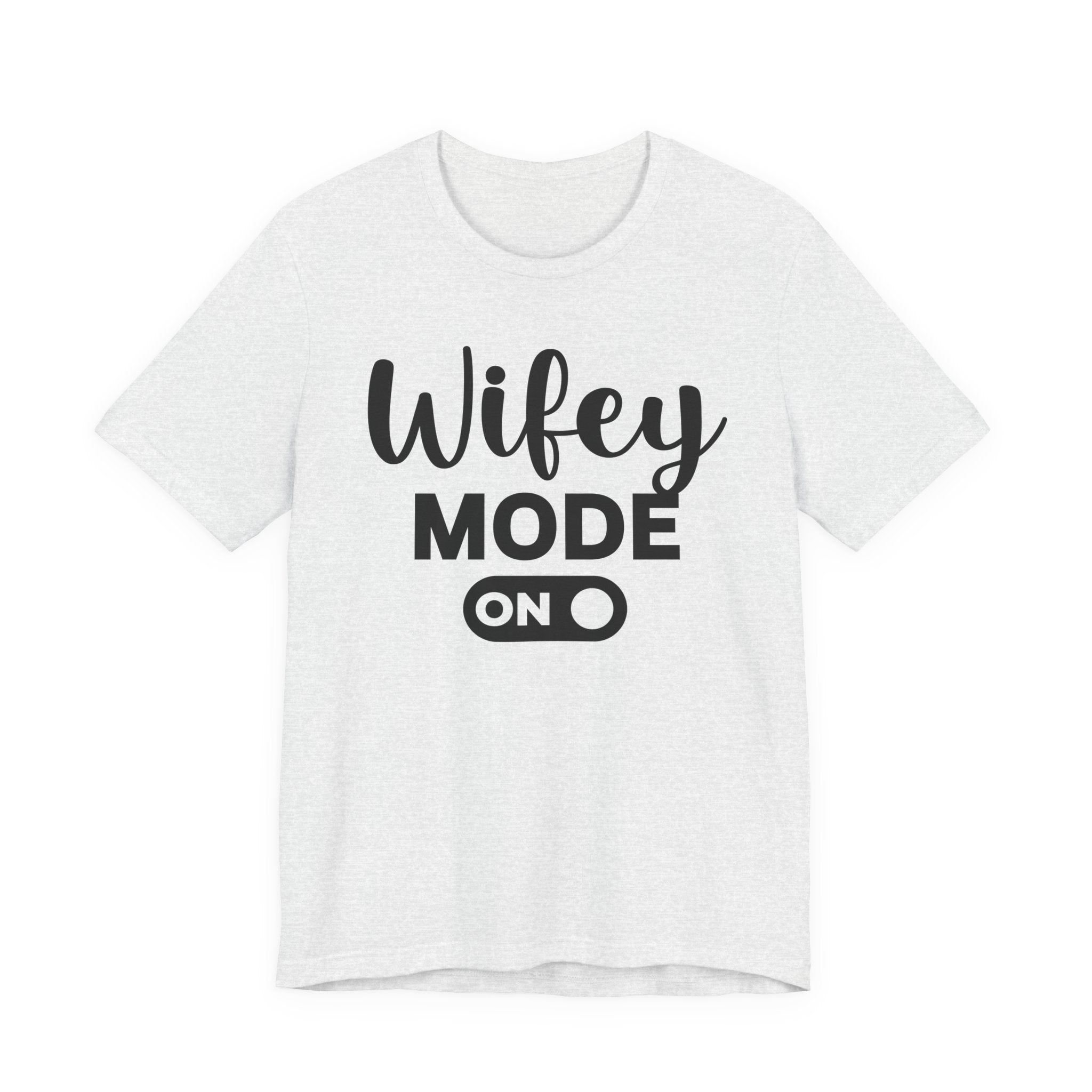Wifey Mode On — T-shirt