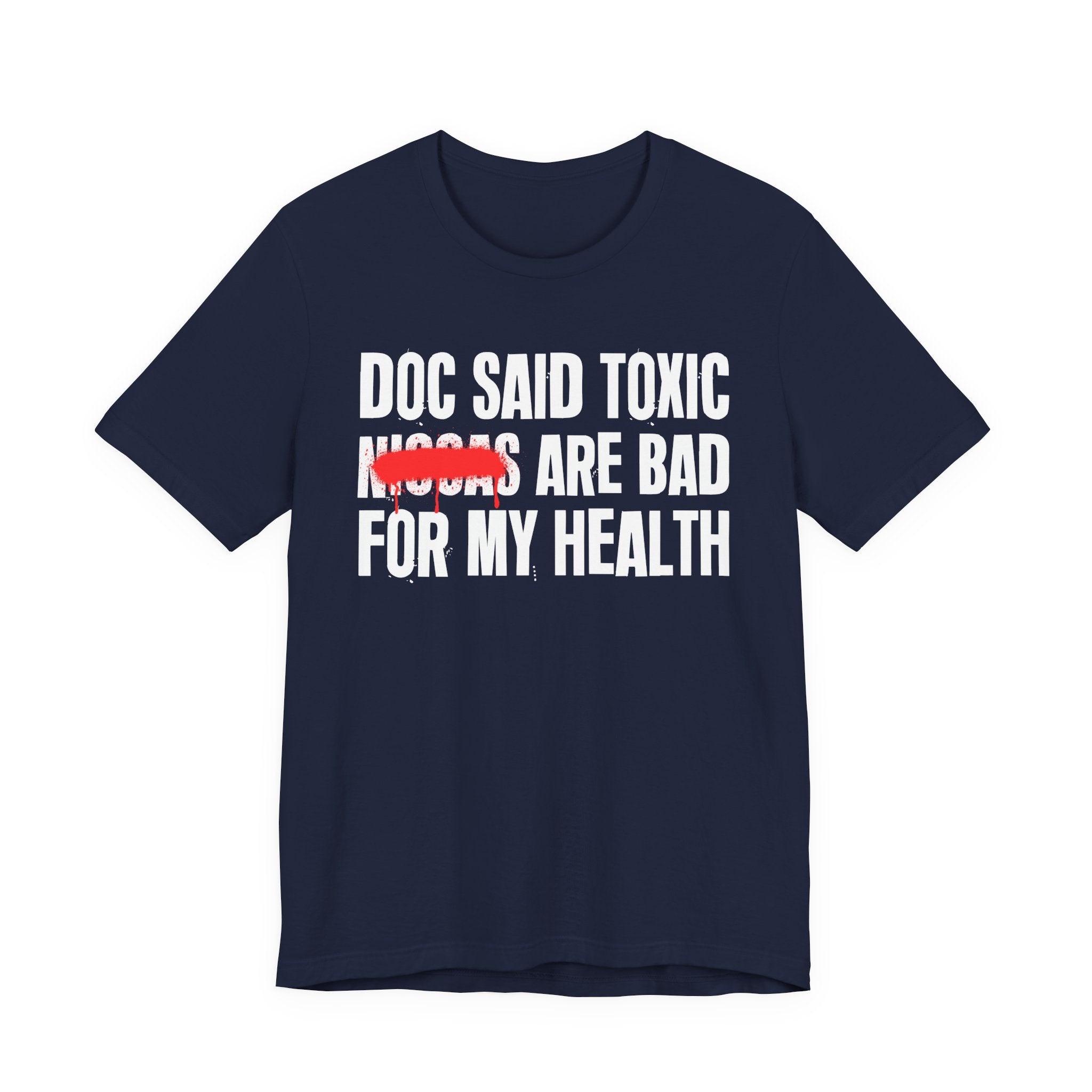 Doc Said Toxic Niggas Are Bad For My Wealth - Funny Health Statement Tee Shirt